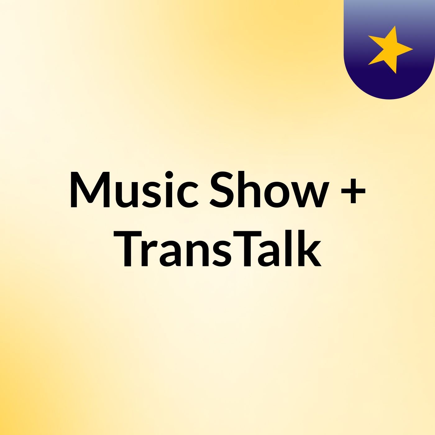 Music Show + TransTalk