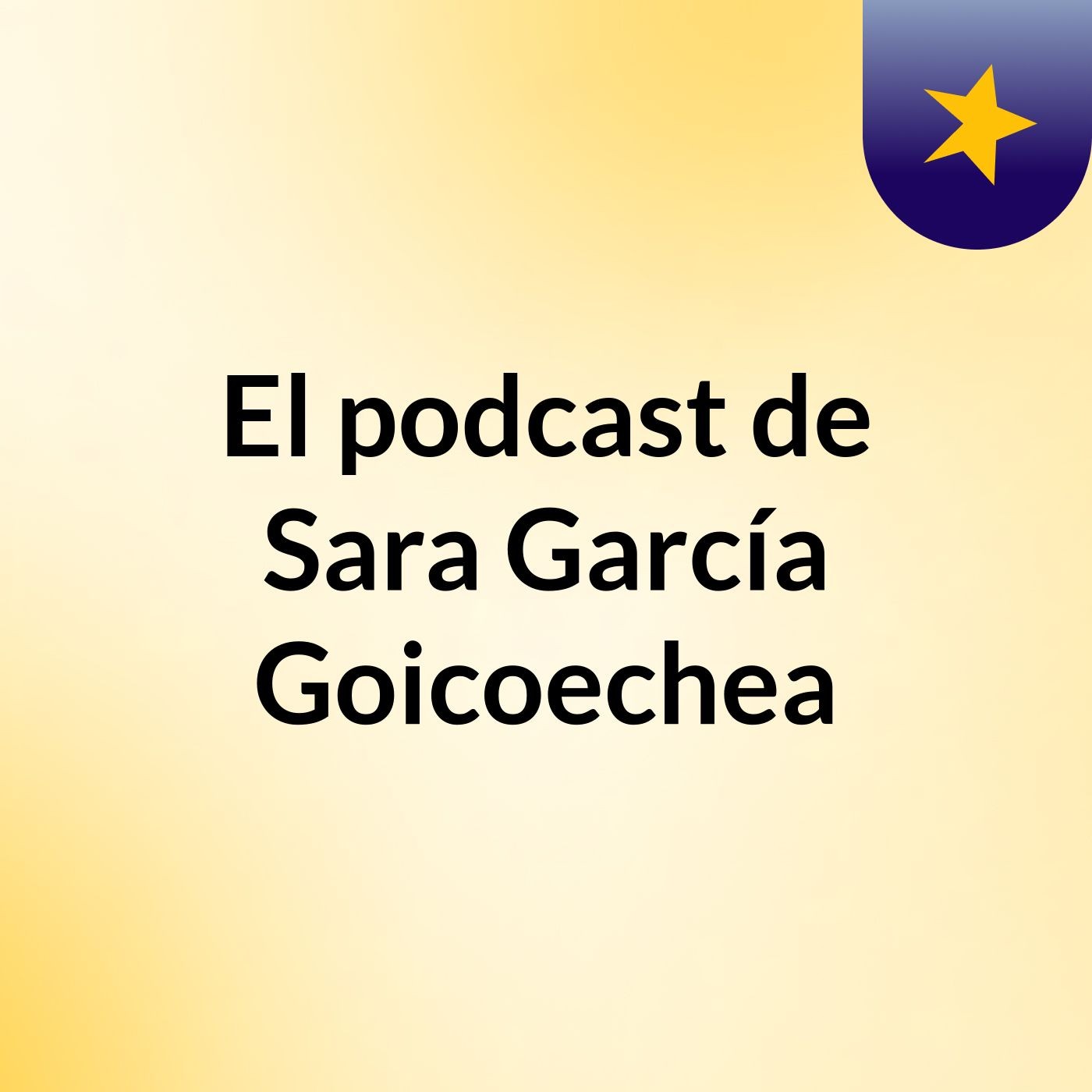 El podcast de Sara García Goicoechea podcast artwork