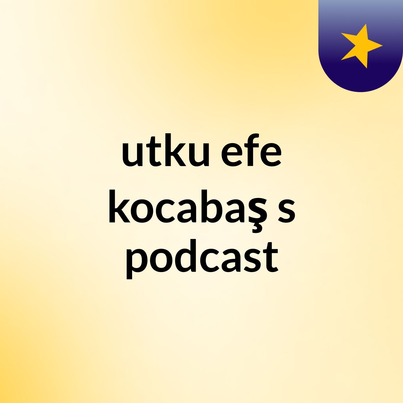utku efe kocabaş's podcast
