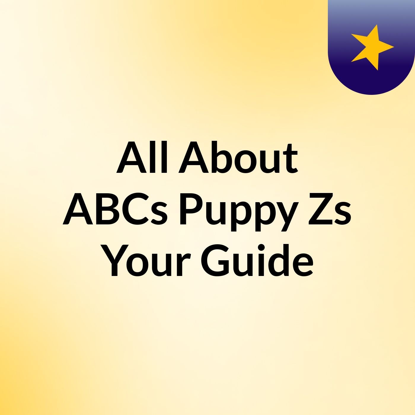 All About ABCs Puppy Zs: Your Guide podcast artwork