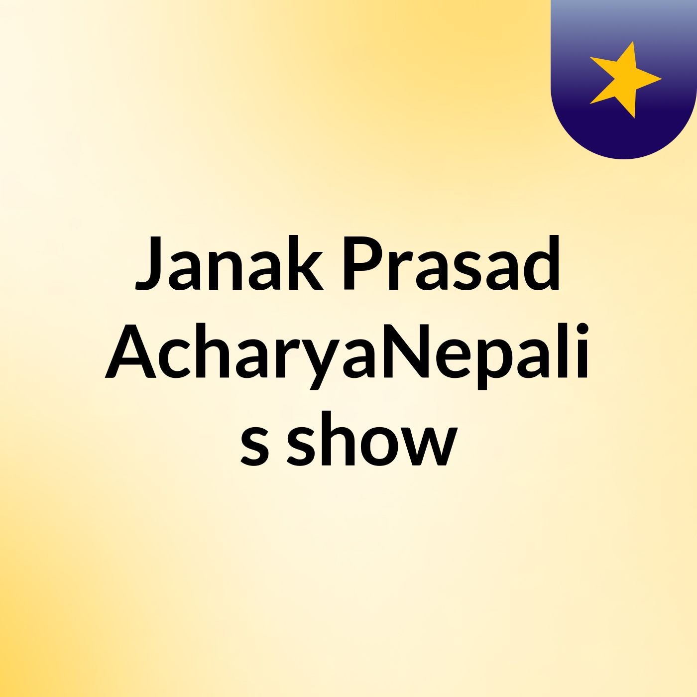 Janak Prasad AcharyaNepali's show