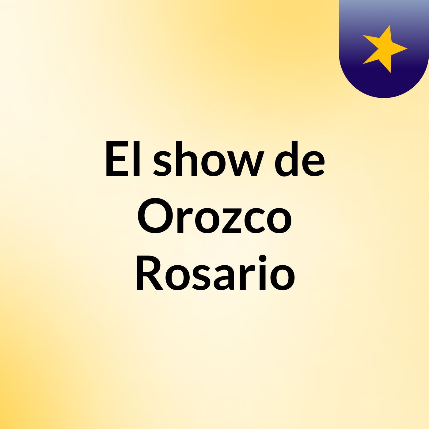 El show de Orozco Rosario