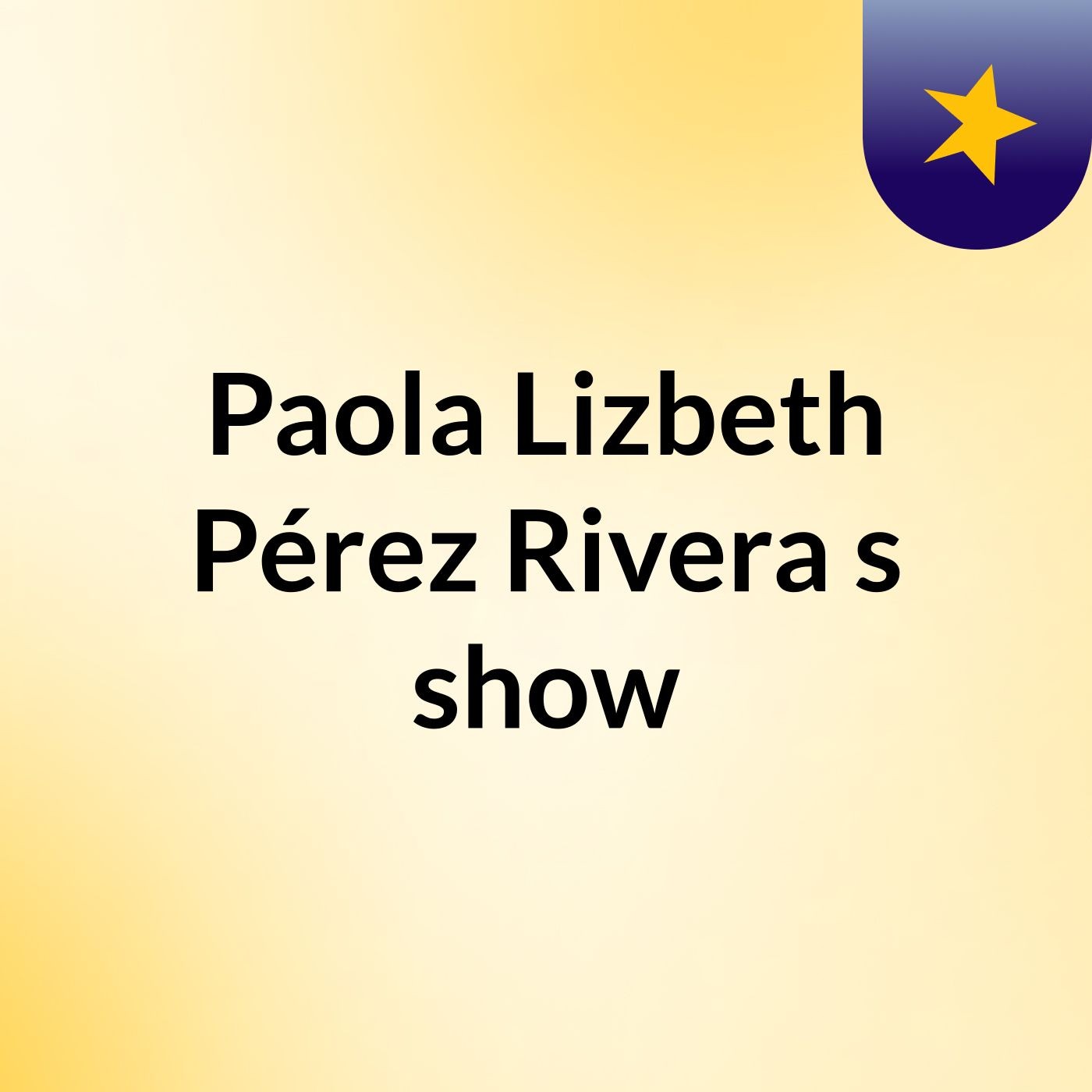 Paola Lizbeth Pérez Rivera's show