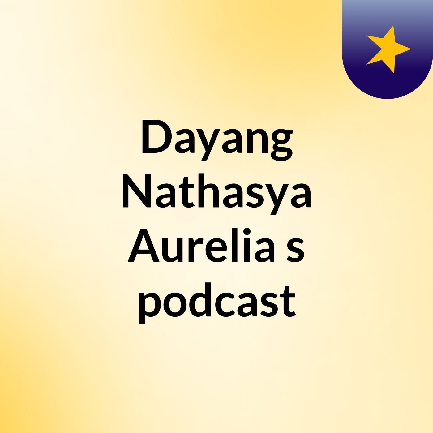 Dayang Nathasya Aurelia\'s podcast