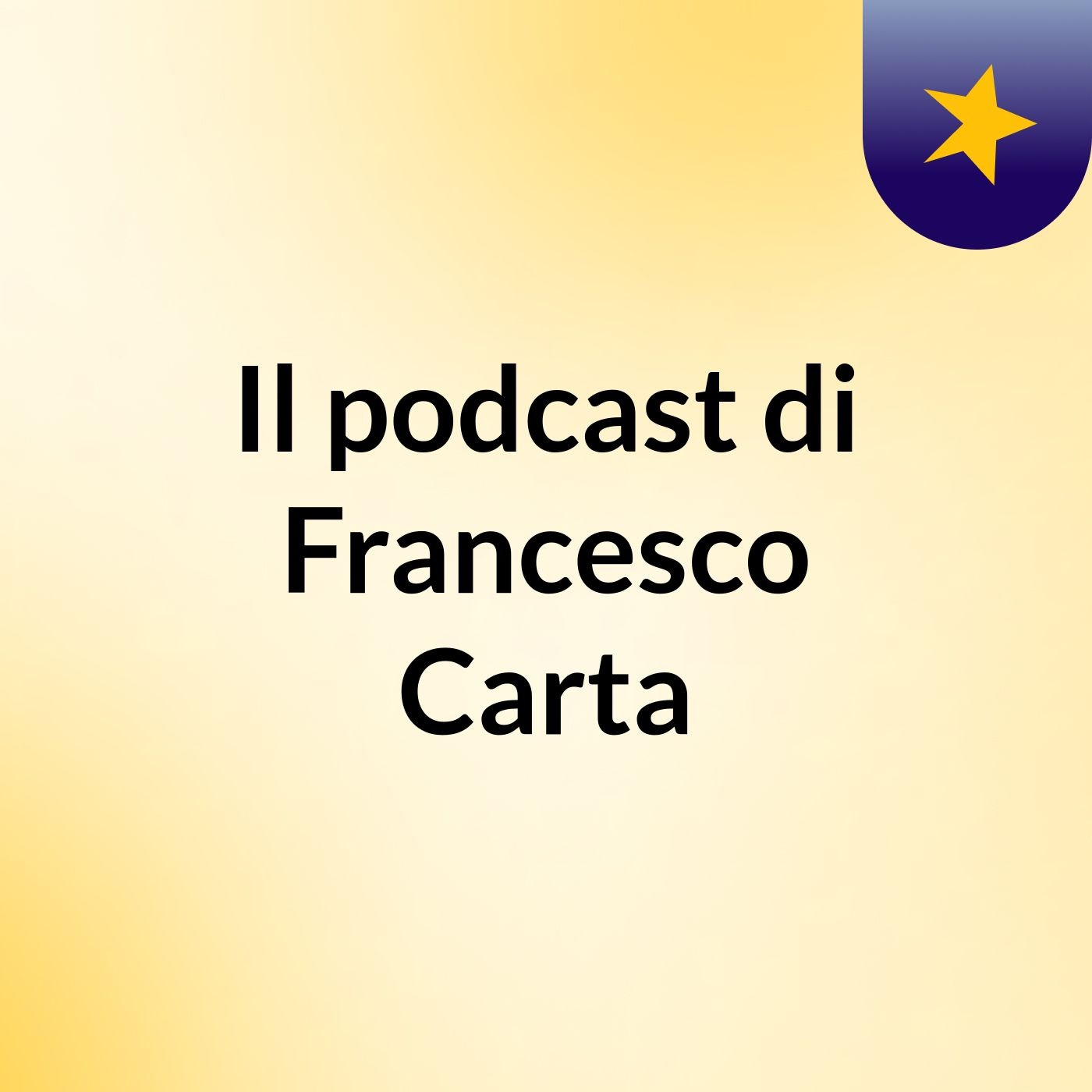 Il podcast di Francesco Carta