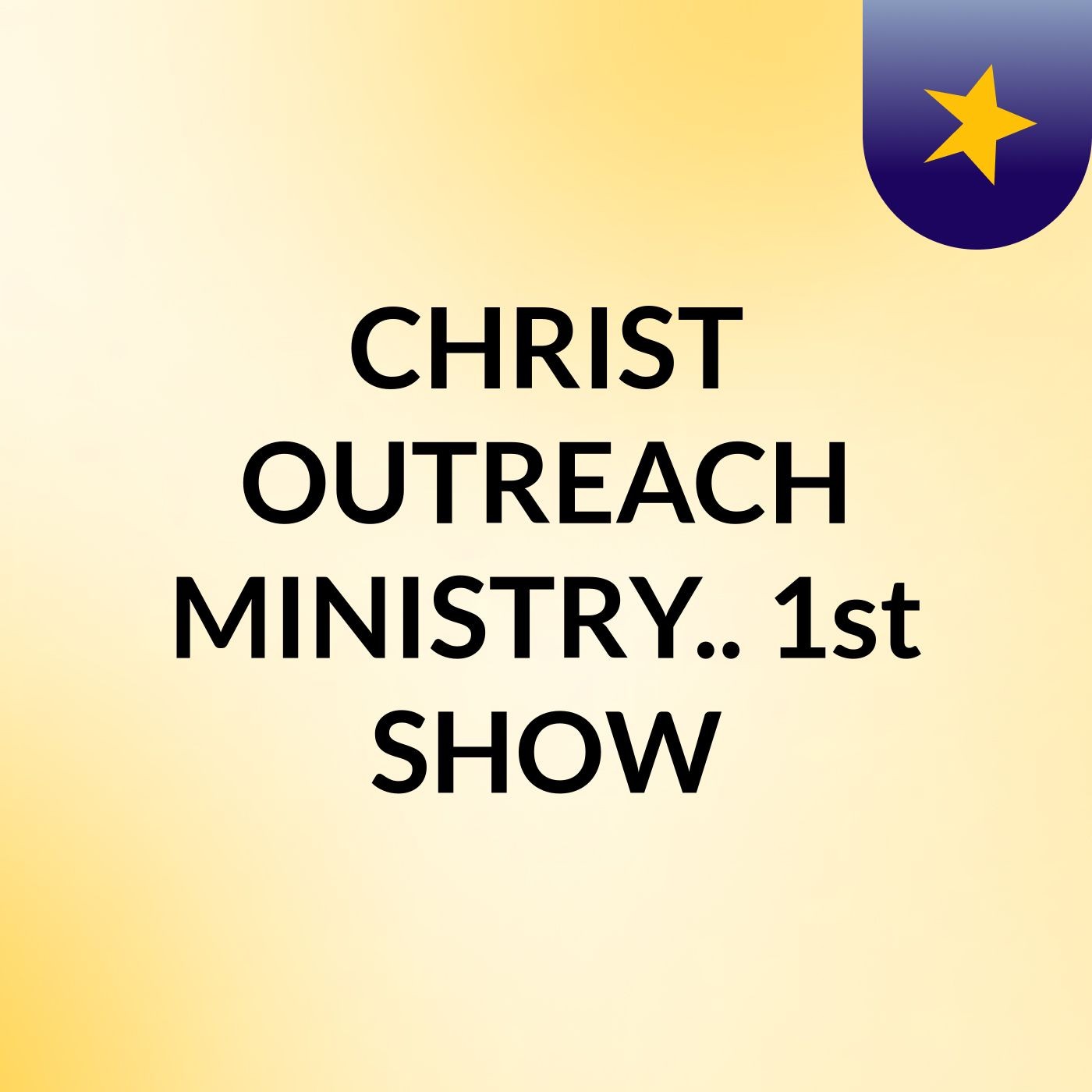 CHRIST OUTREACH MINISTRY..  1st SHOW