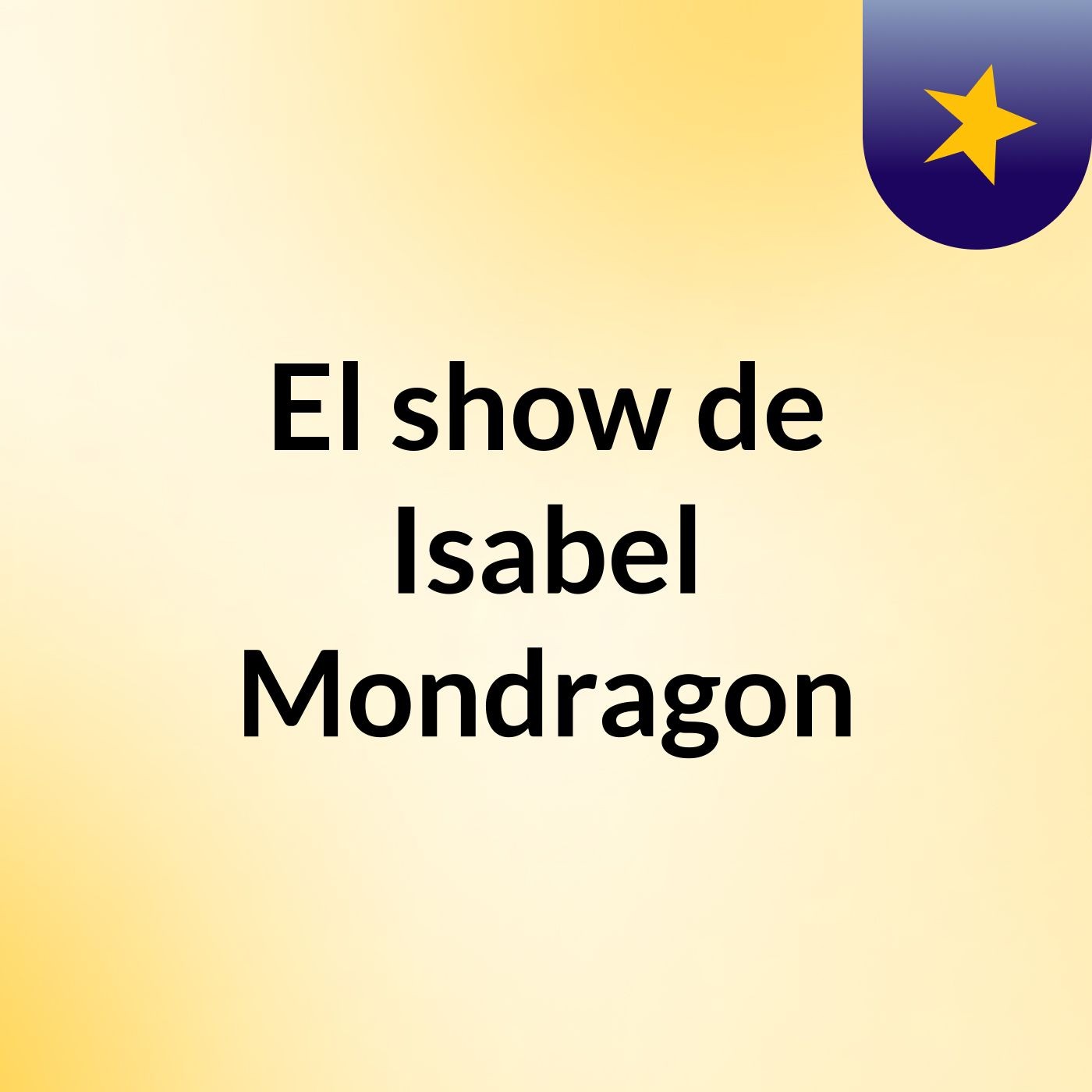 El show de Isabel Mondragon