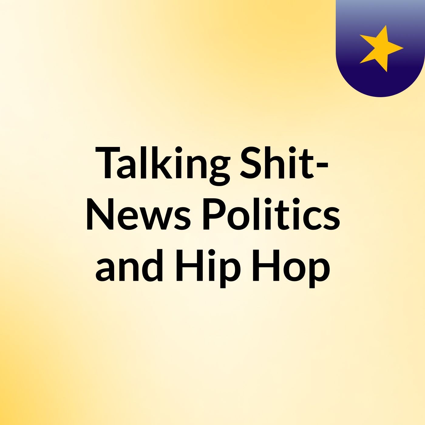 Talking Shit- News,Politics and Hip Hop