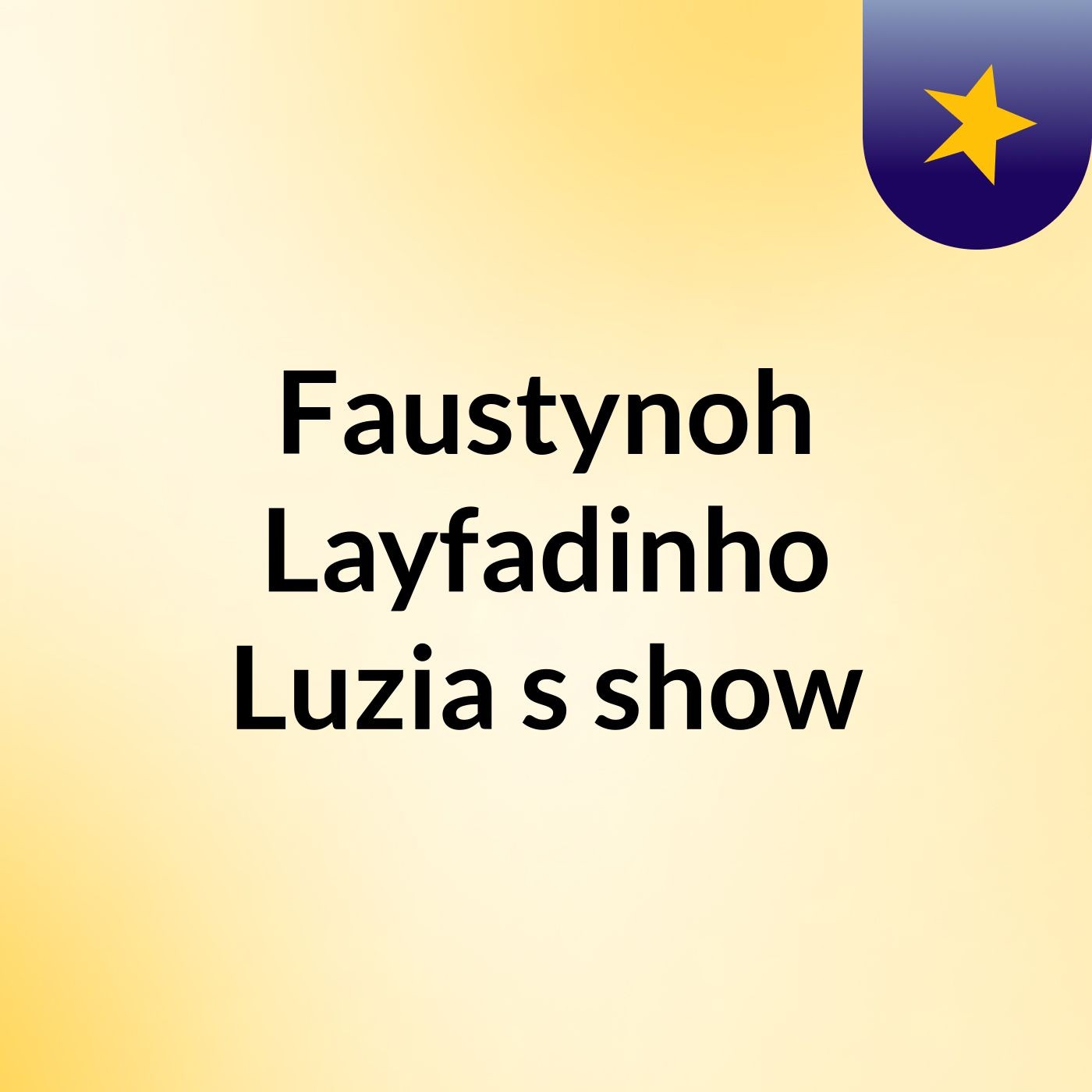 Faustynoh Layfadinho Luzia's show