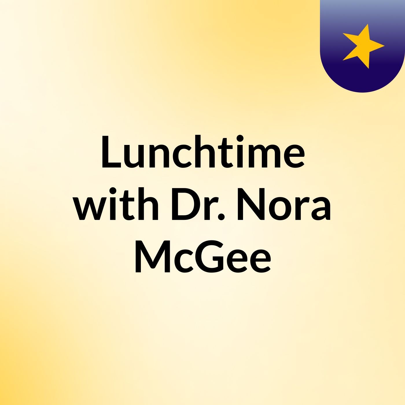 Lunchtime with Dr. Nora McGee