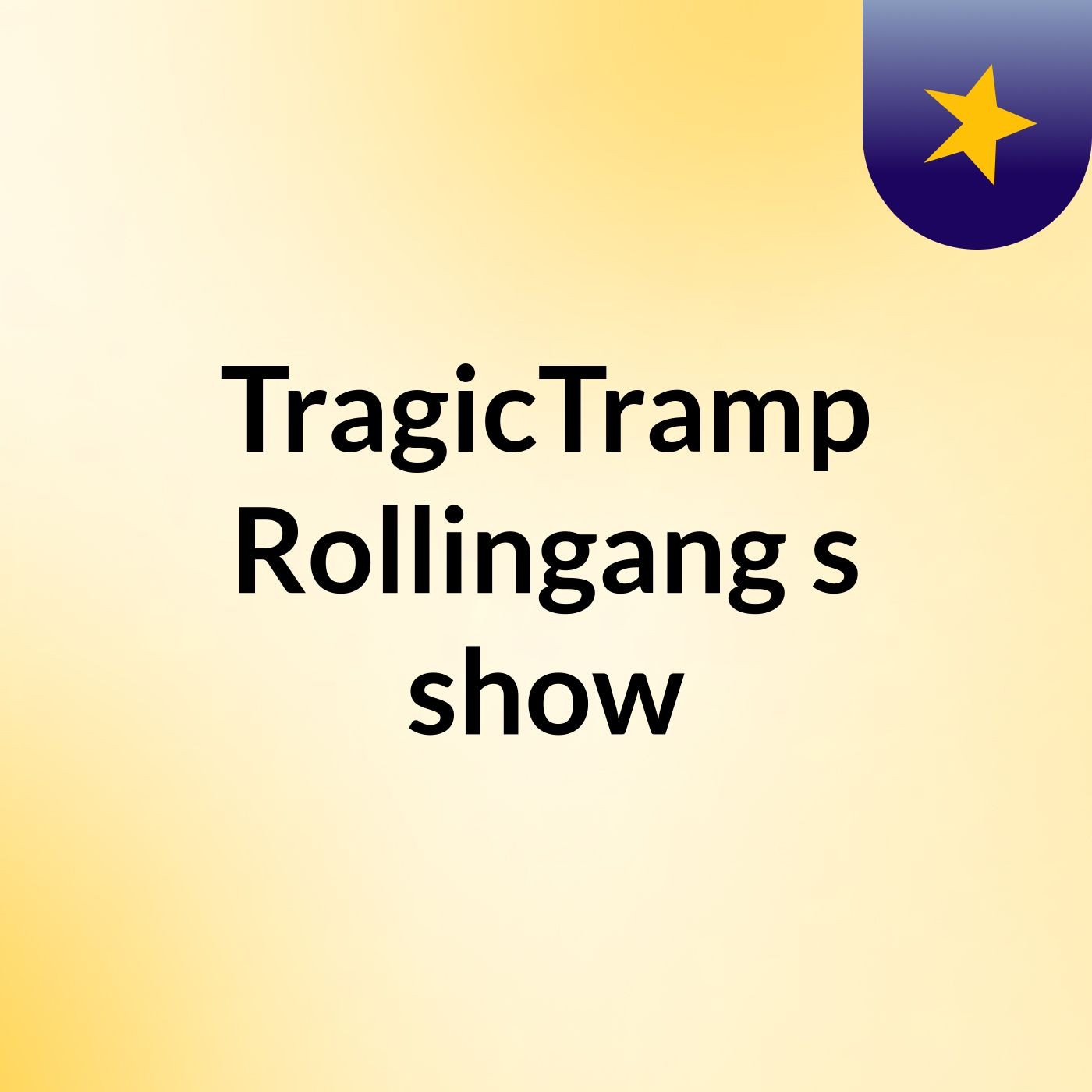 TragicTramp Rollingang's show