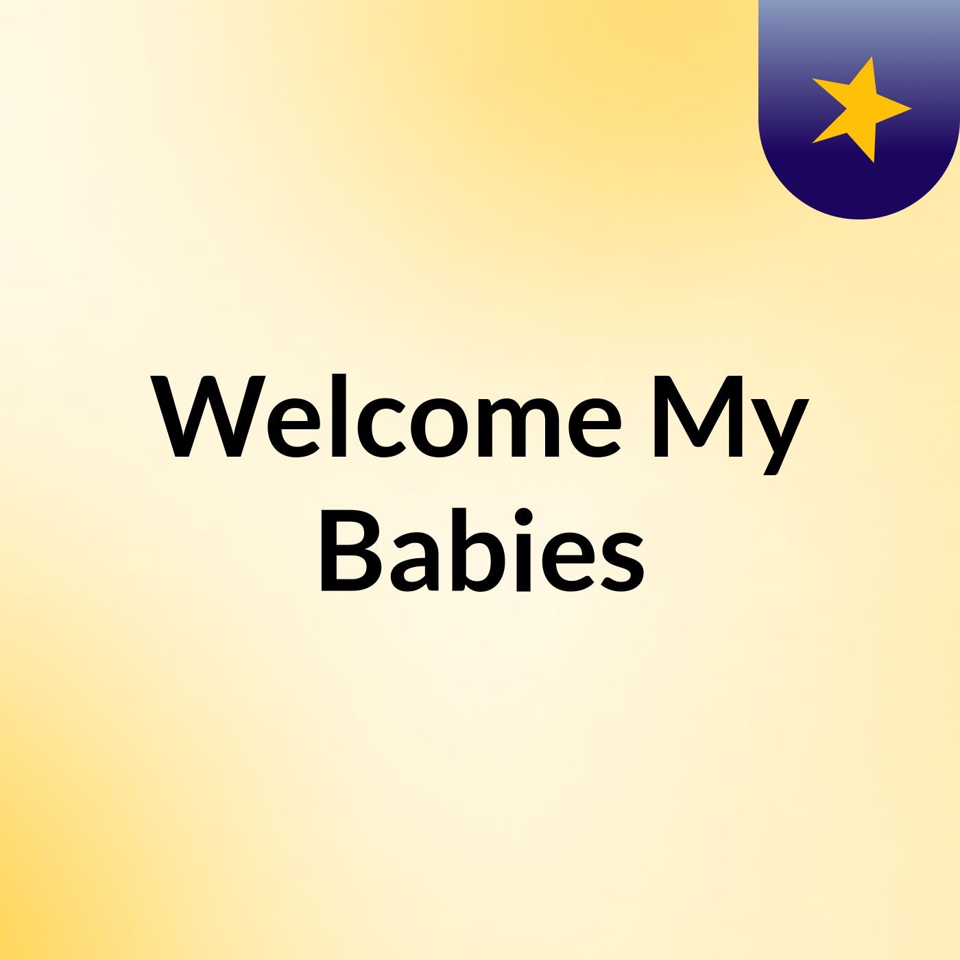 Welcome My Babies