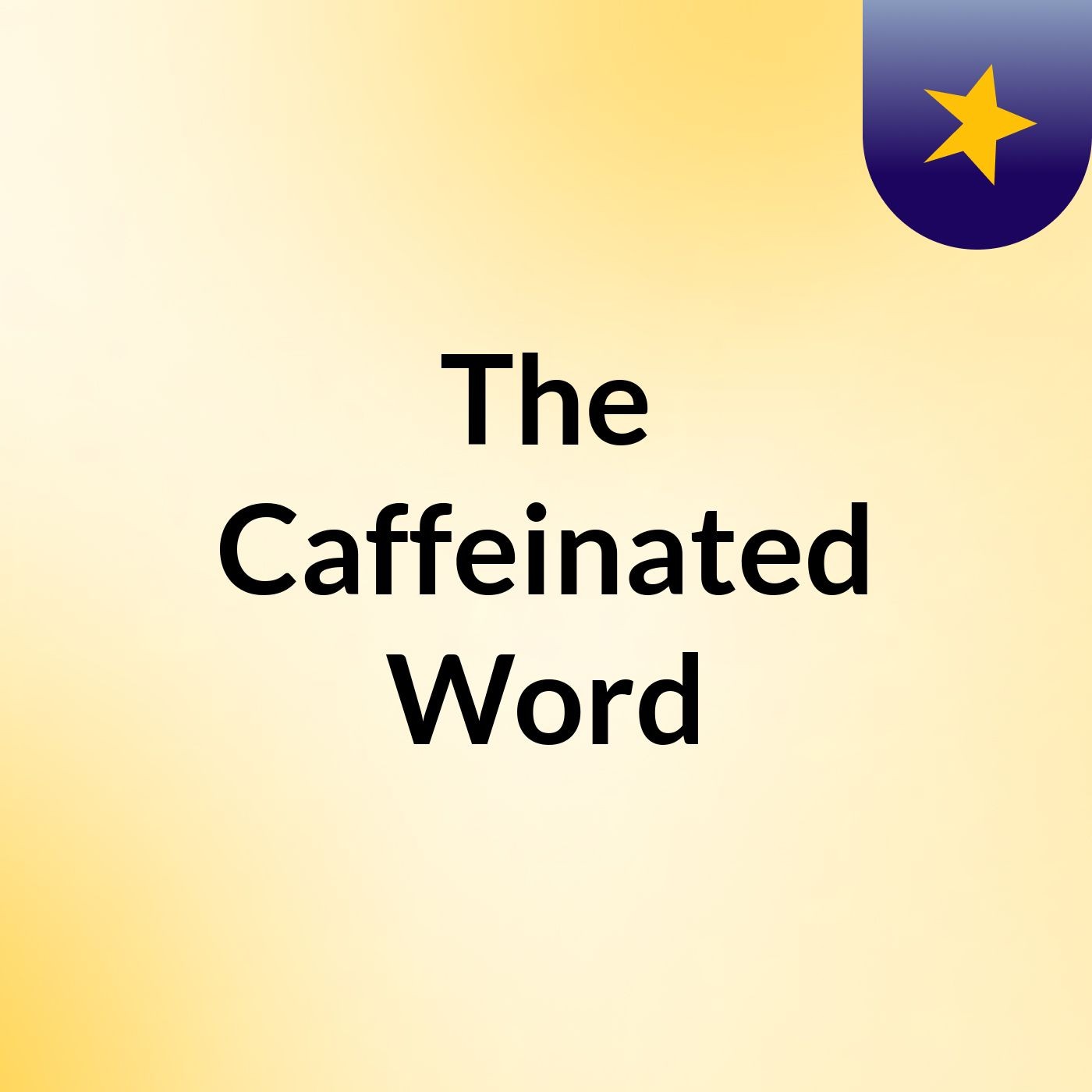 The Caffeinated Word