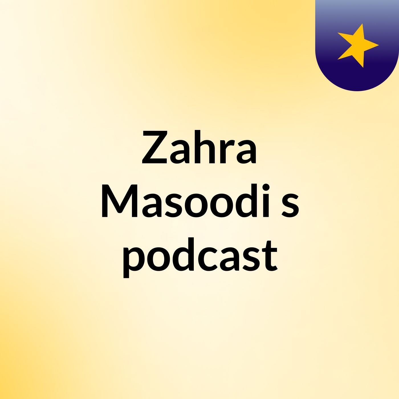 Zahra Masoodi's podcast podcast artwork