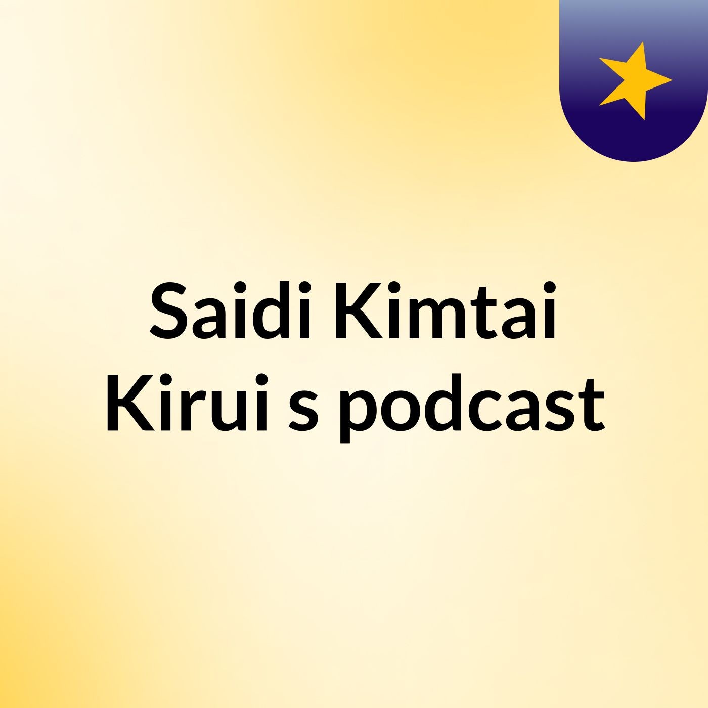 Episode 7 - Saidi Kimtai Kirui's podcast