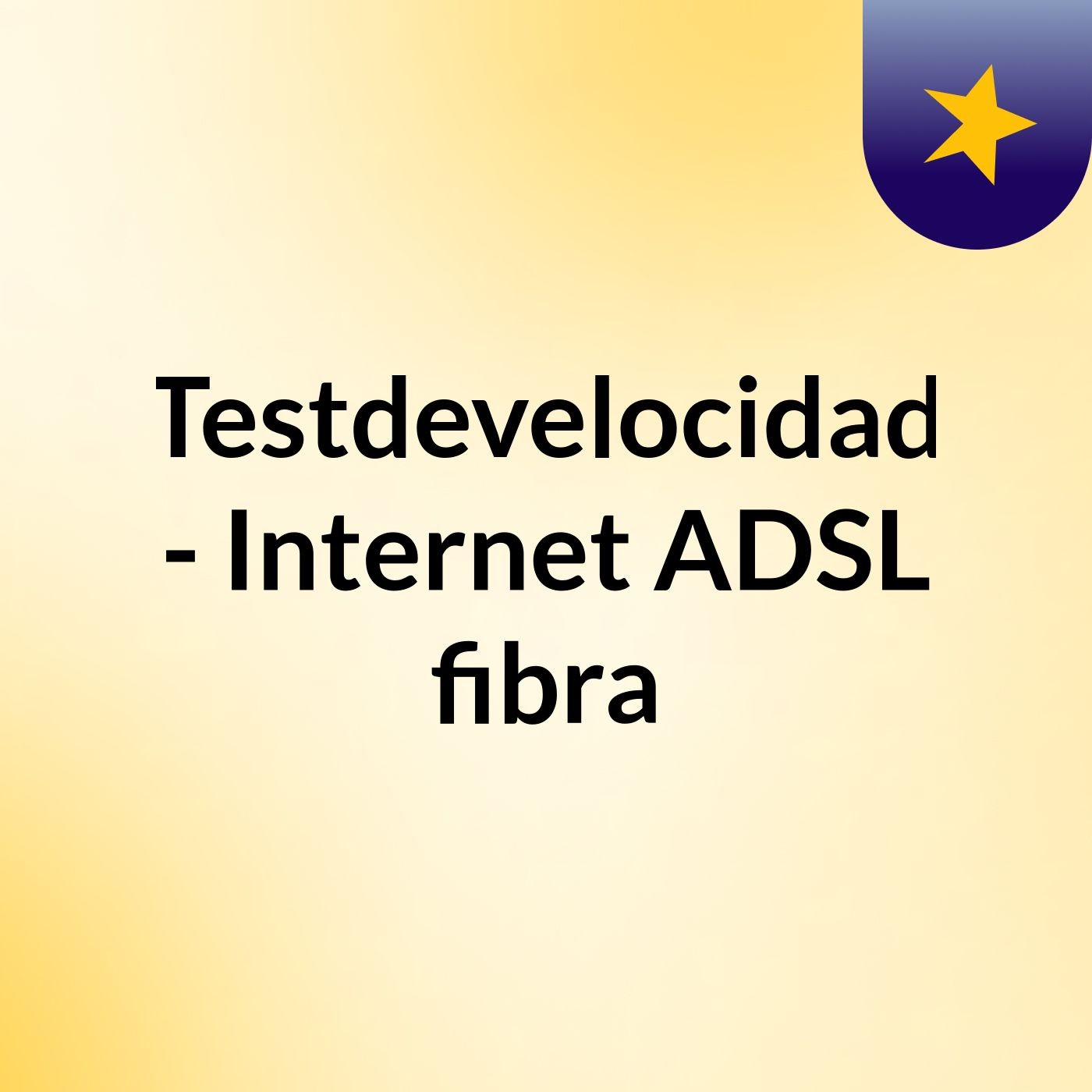 Testdevelocidad - Internet ADSL, fibra