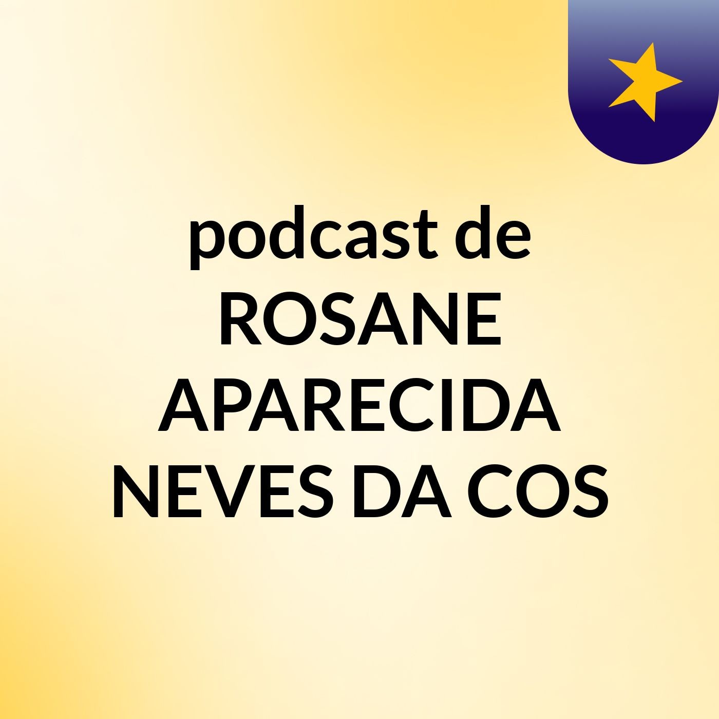 podcast de ROSANE APARECIDA NEVES DA COS
