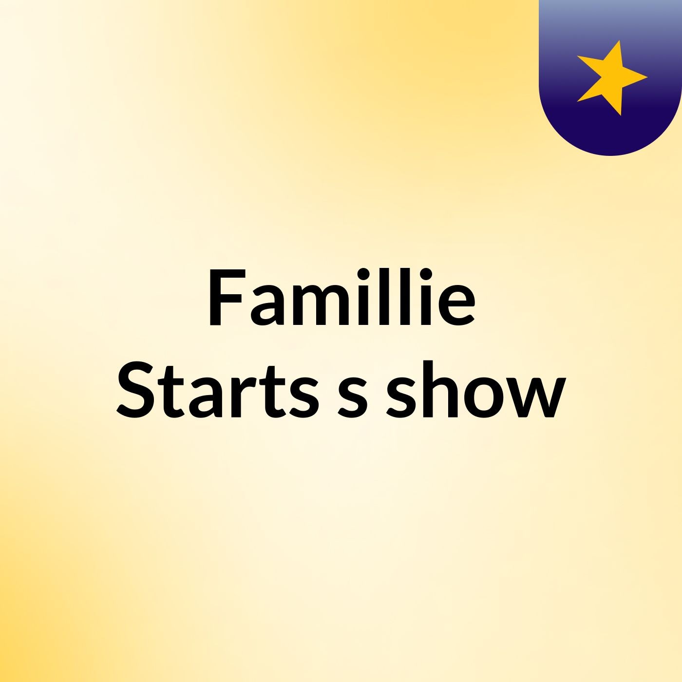 Famillie Starts's show