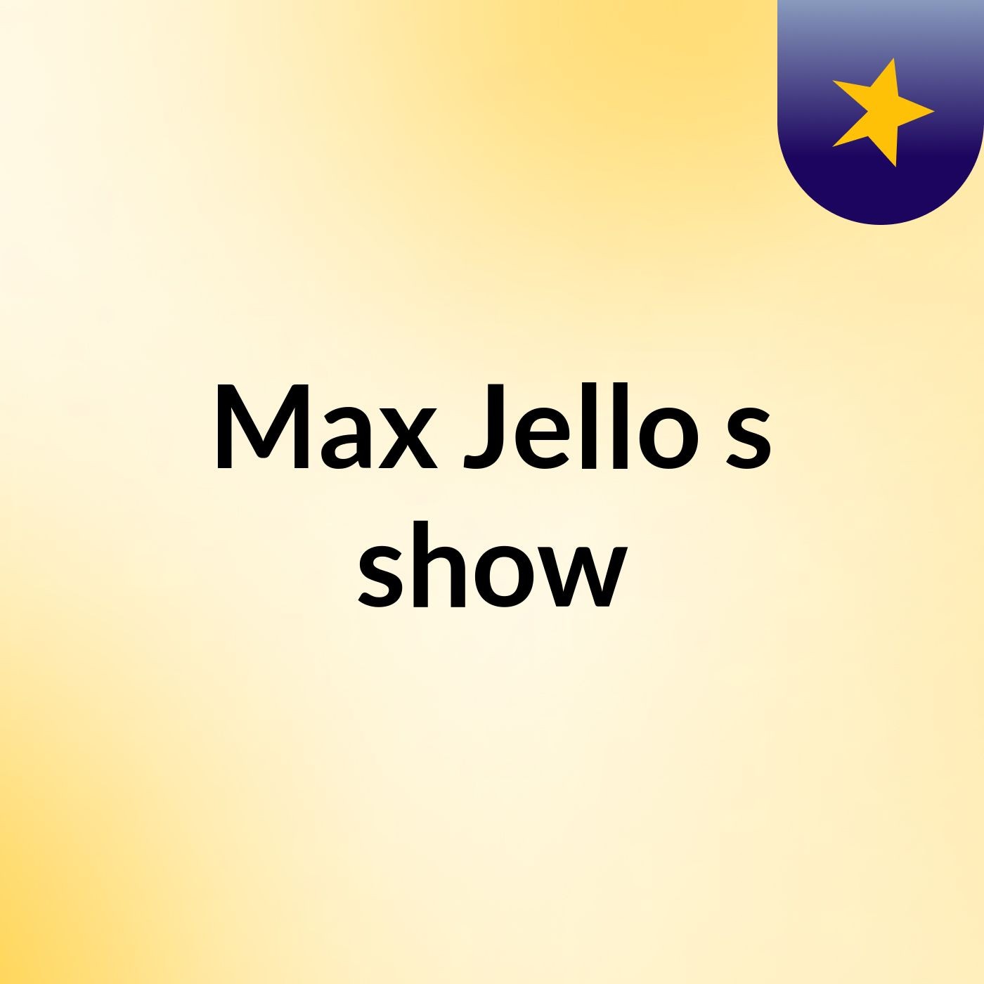 Max Jello's show