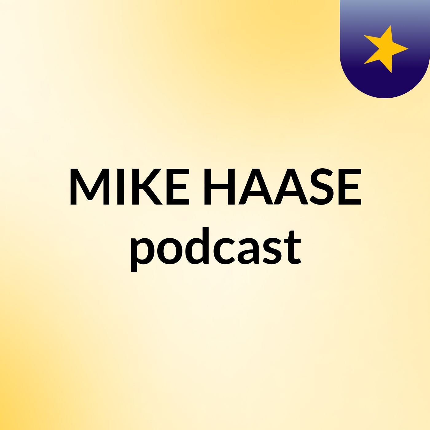 MIKE HAASE' podcast