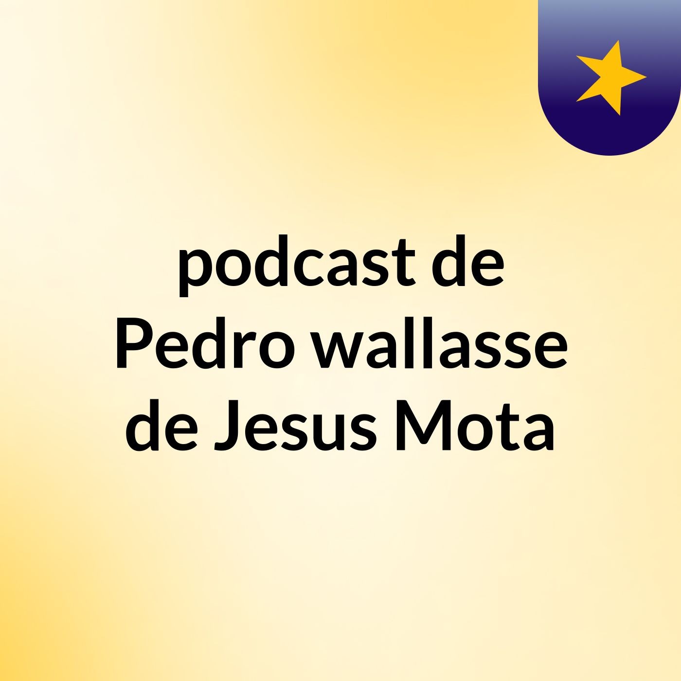 podcast de Pedro wallasse de Jesus Mota