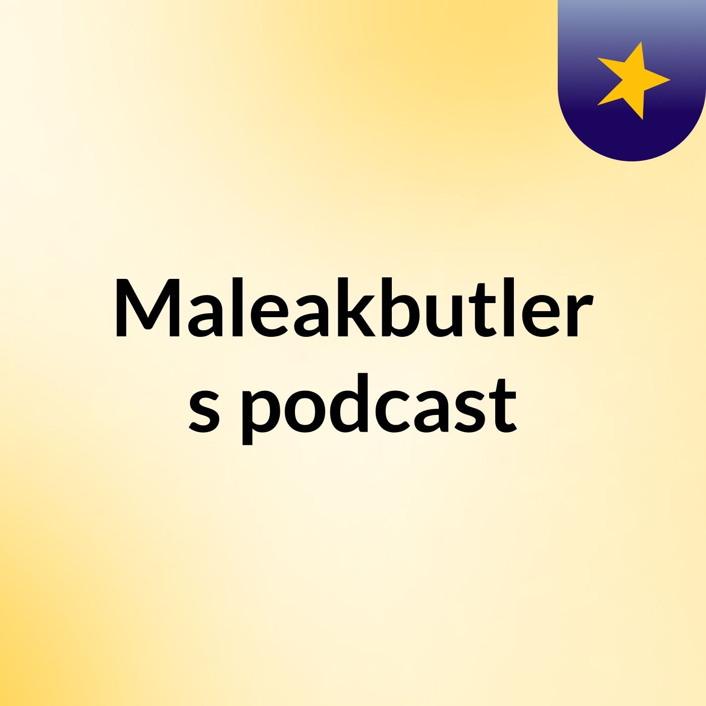 Maleakbutler's podcast