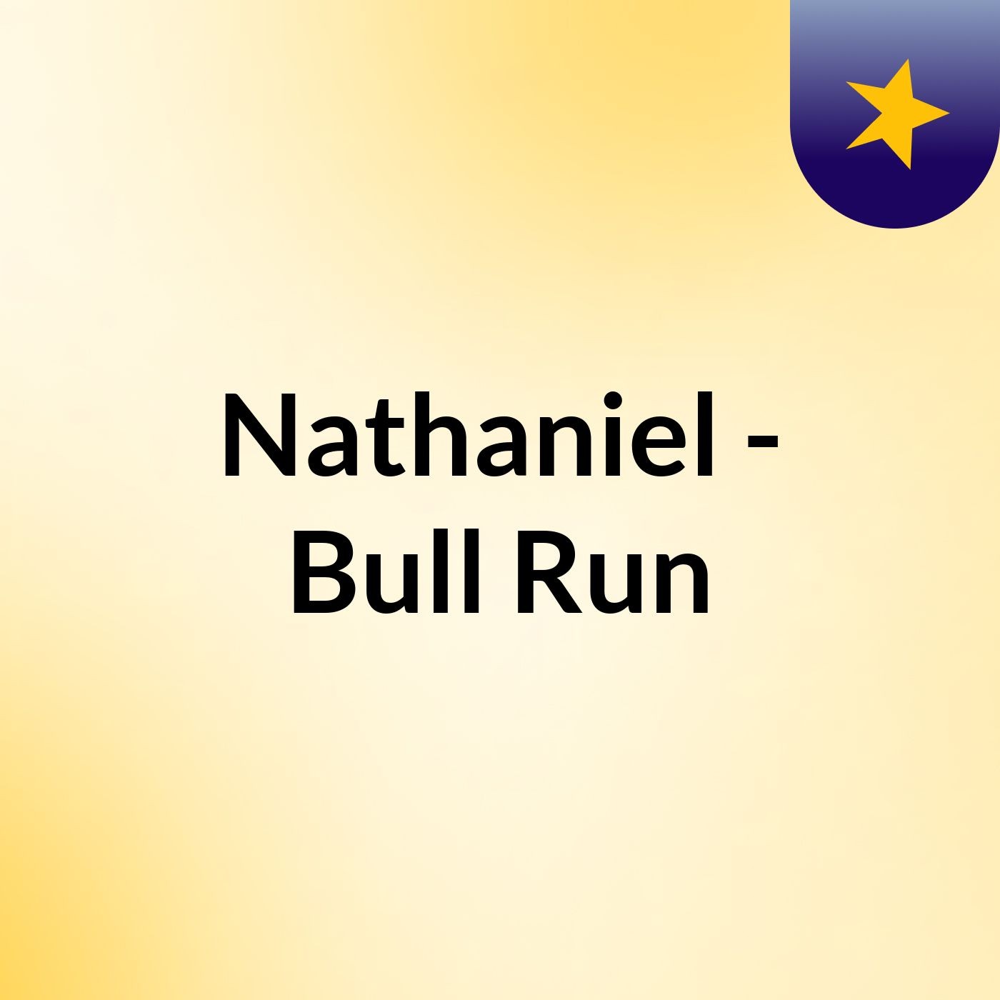 Nathaniel - Bull Run