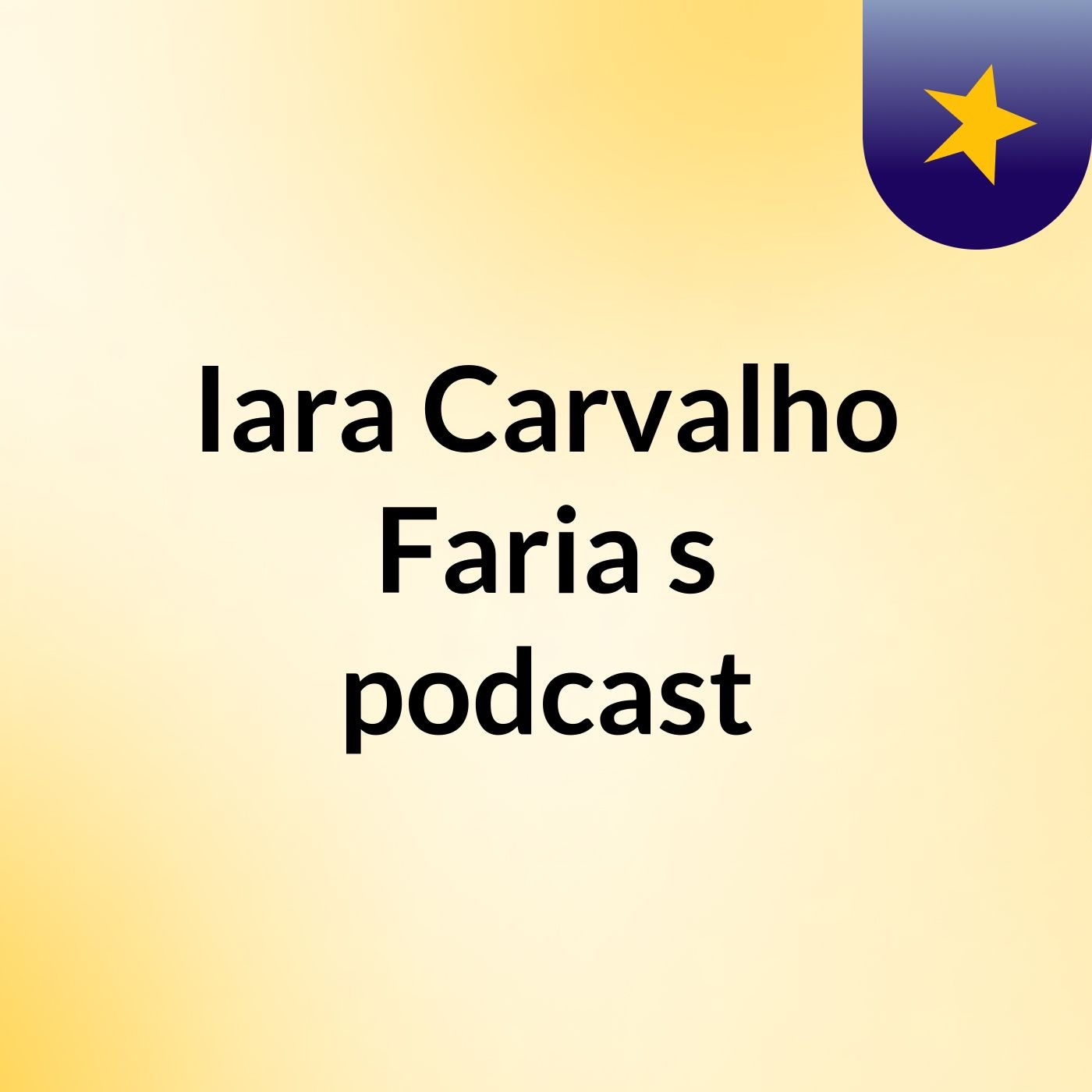 Iara Carvalho Faria's podcast