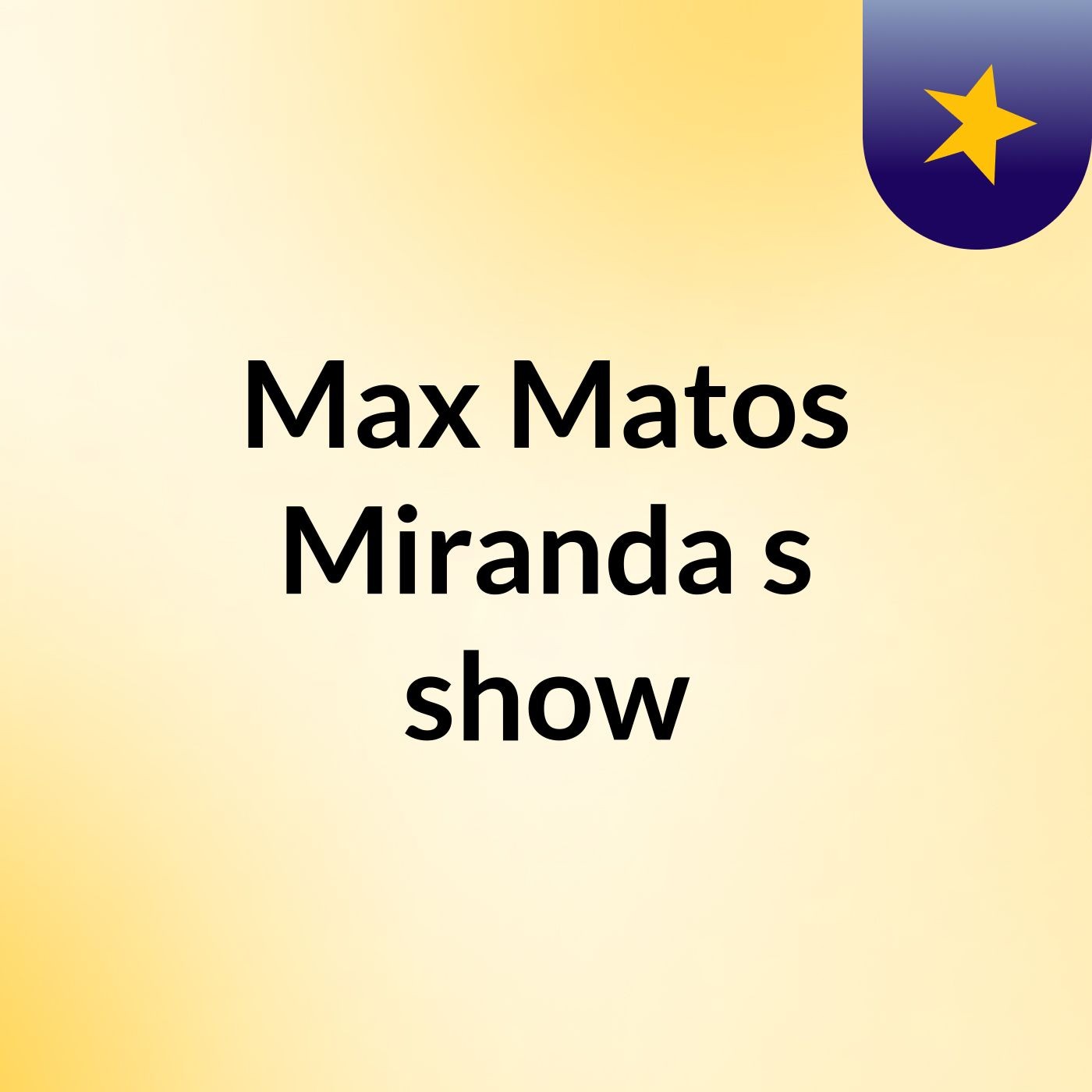 Max Matos Miranda's show