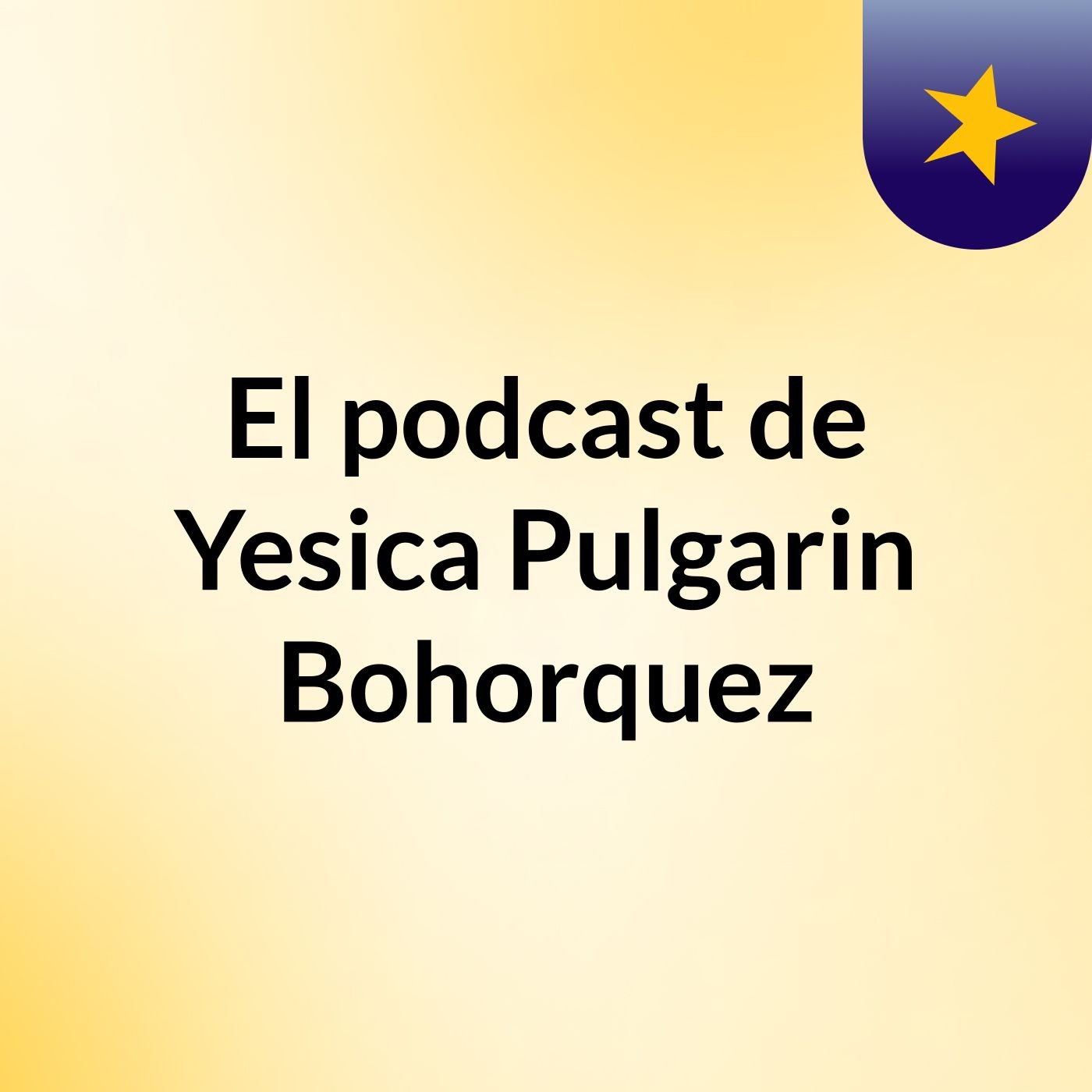 El podcast de Yesica Pulgarin Bohorquez podcast artwork