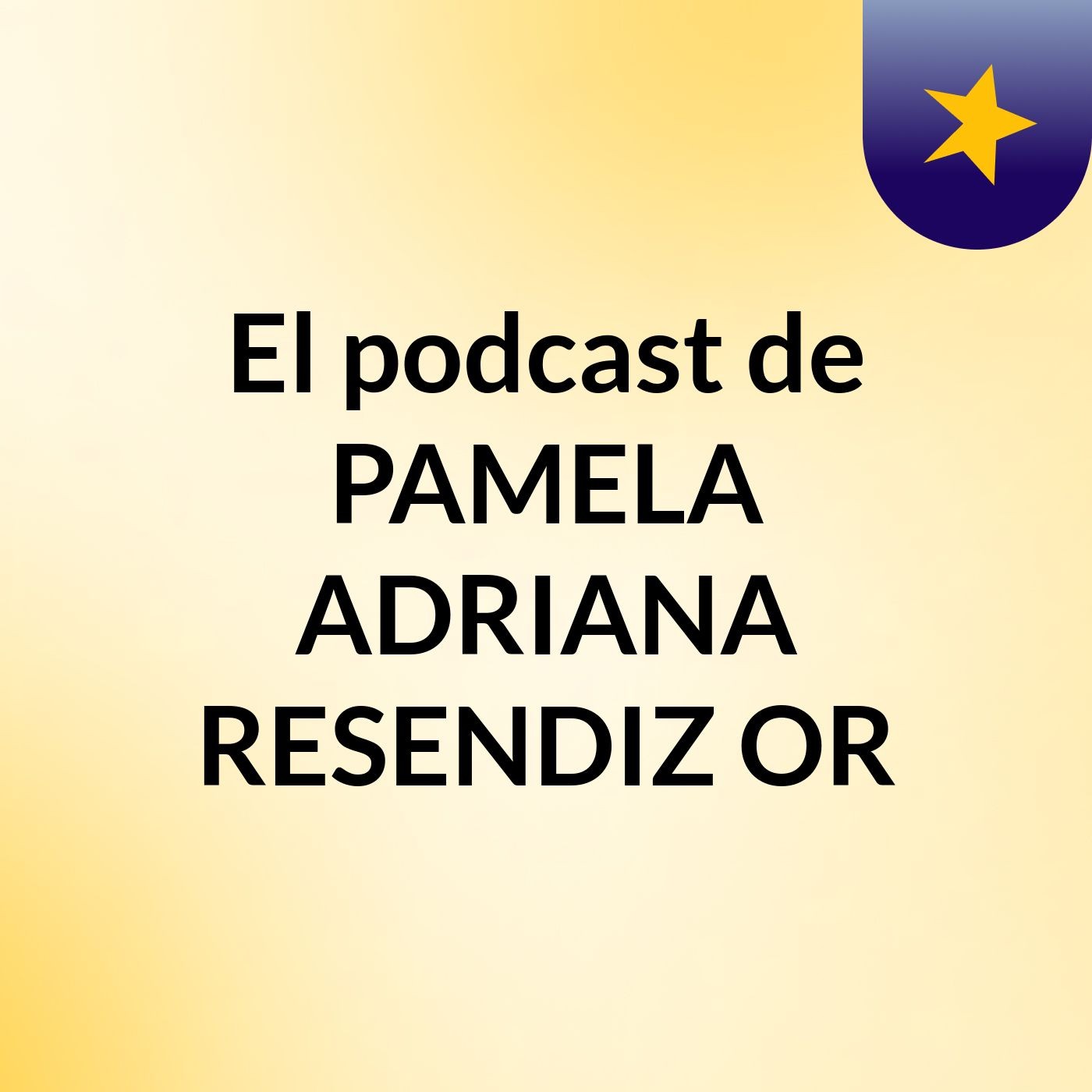 El podcast de PAMELA ADRIANA RESENDIZ OR