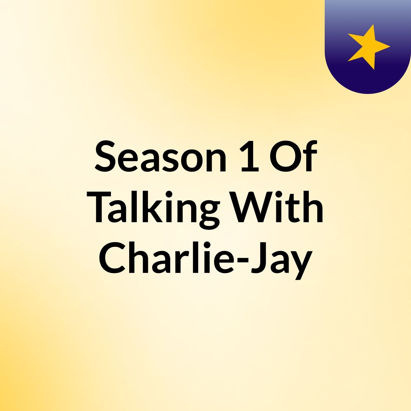 Season 1 Of Talking With Charlie-Jay