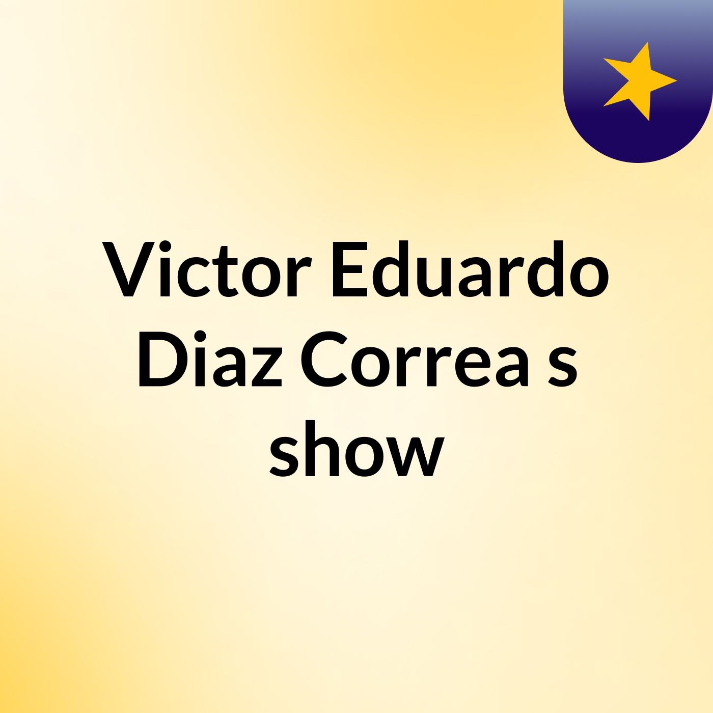 Victor Eduardo Diaz Correa's show