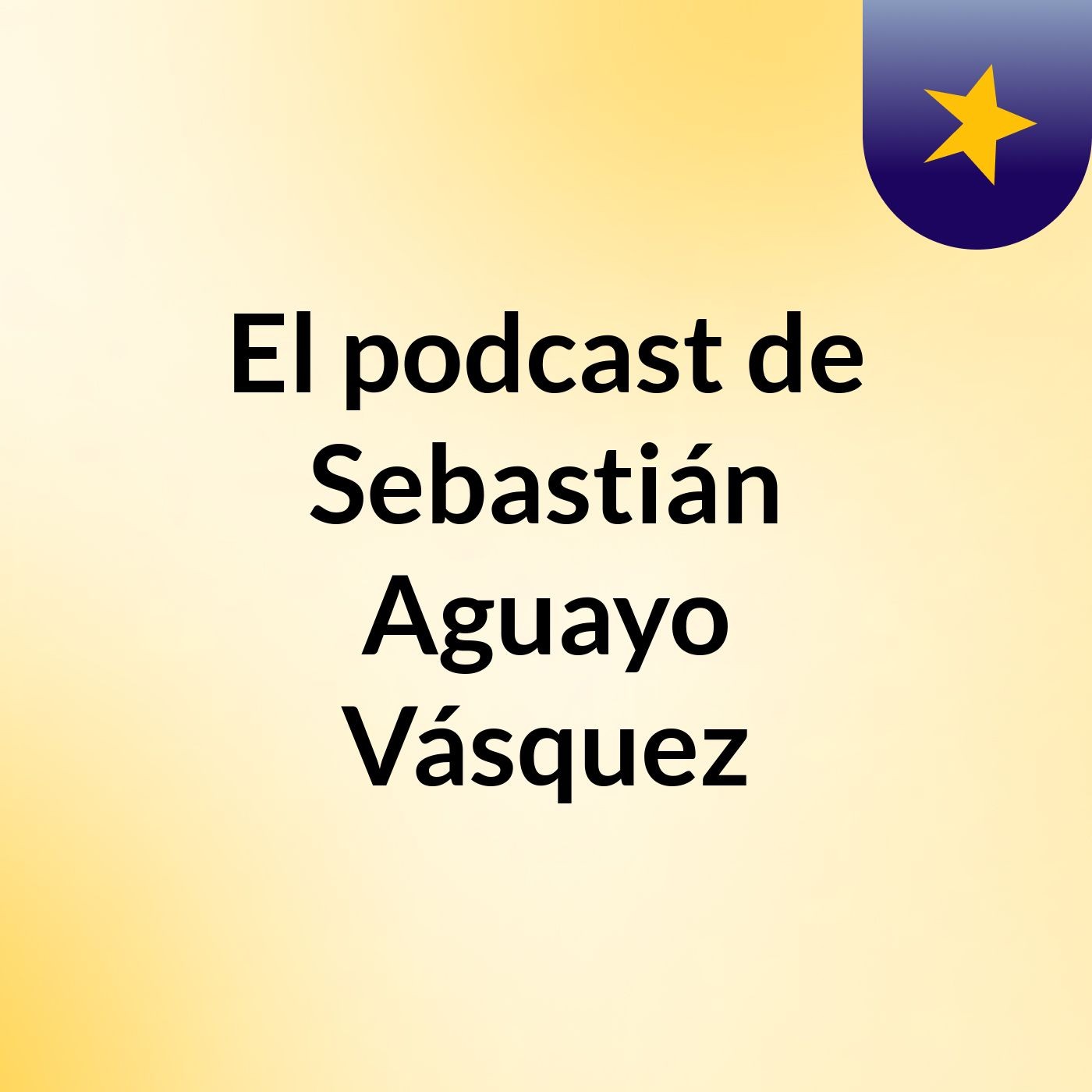 El podcast de Sebastián Aguayo Vásquez