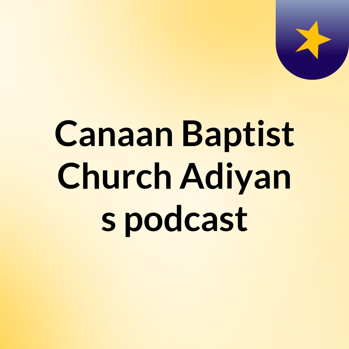 Canaan Baptist Church Adiyan's podcast