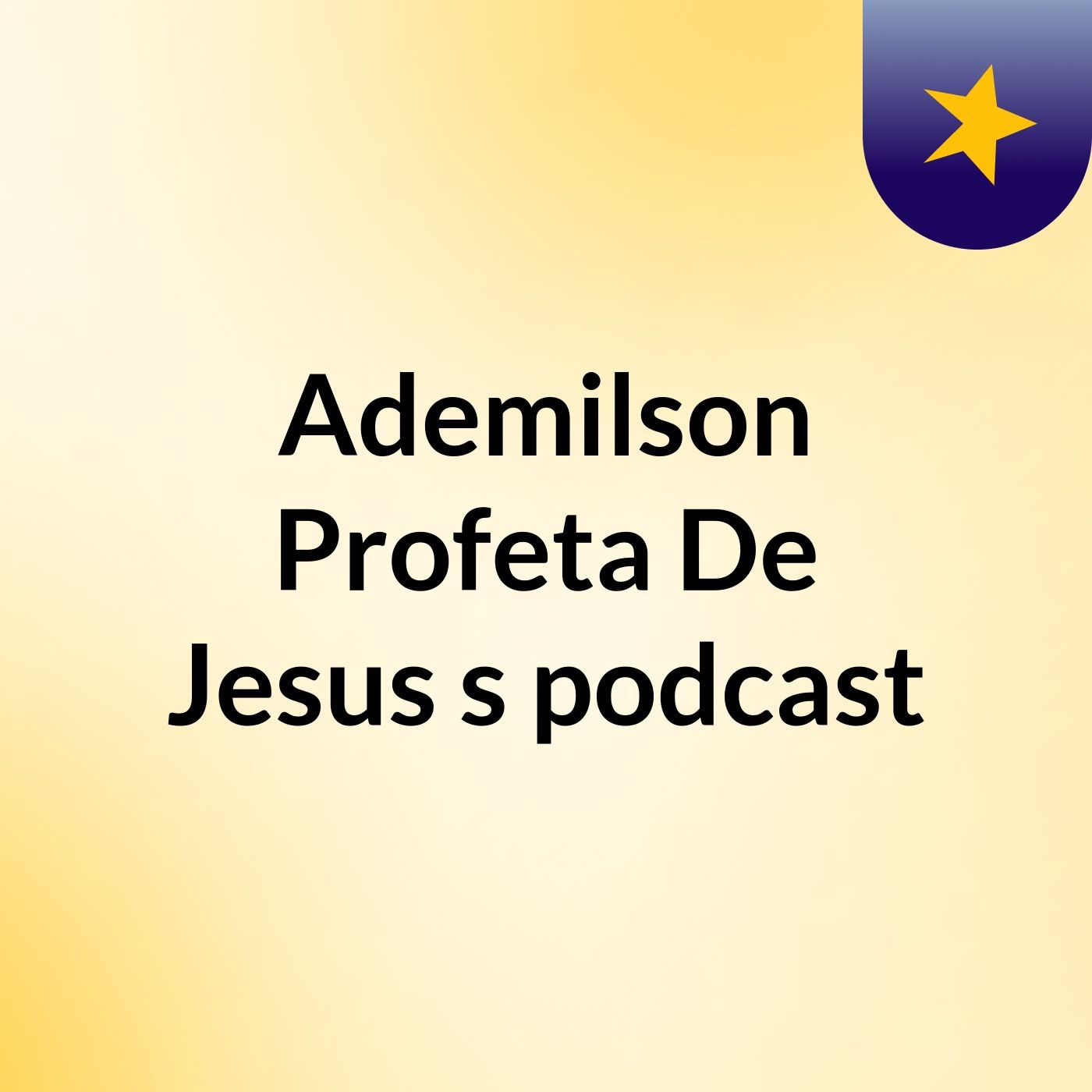 Ademilson Profeta De Jesus's podcast