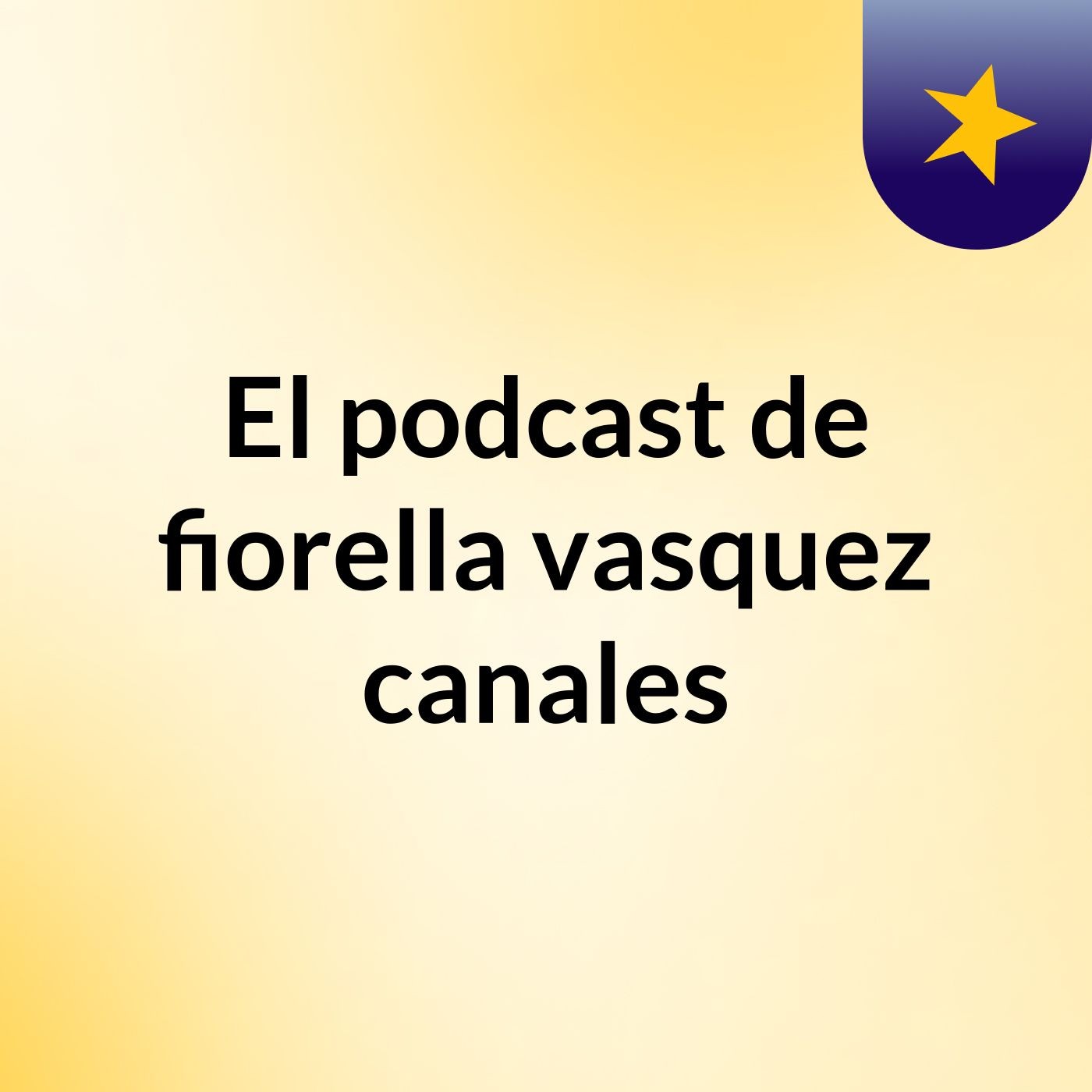 El podcast de fiorella vasquez canales