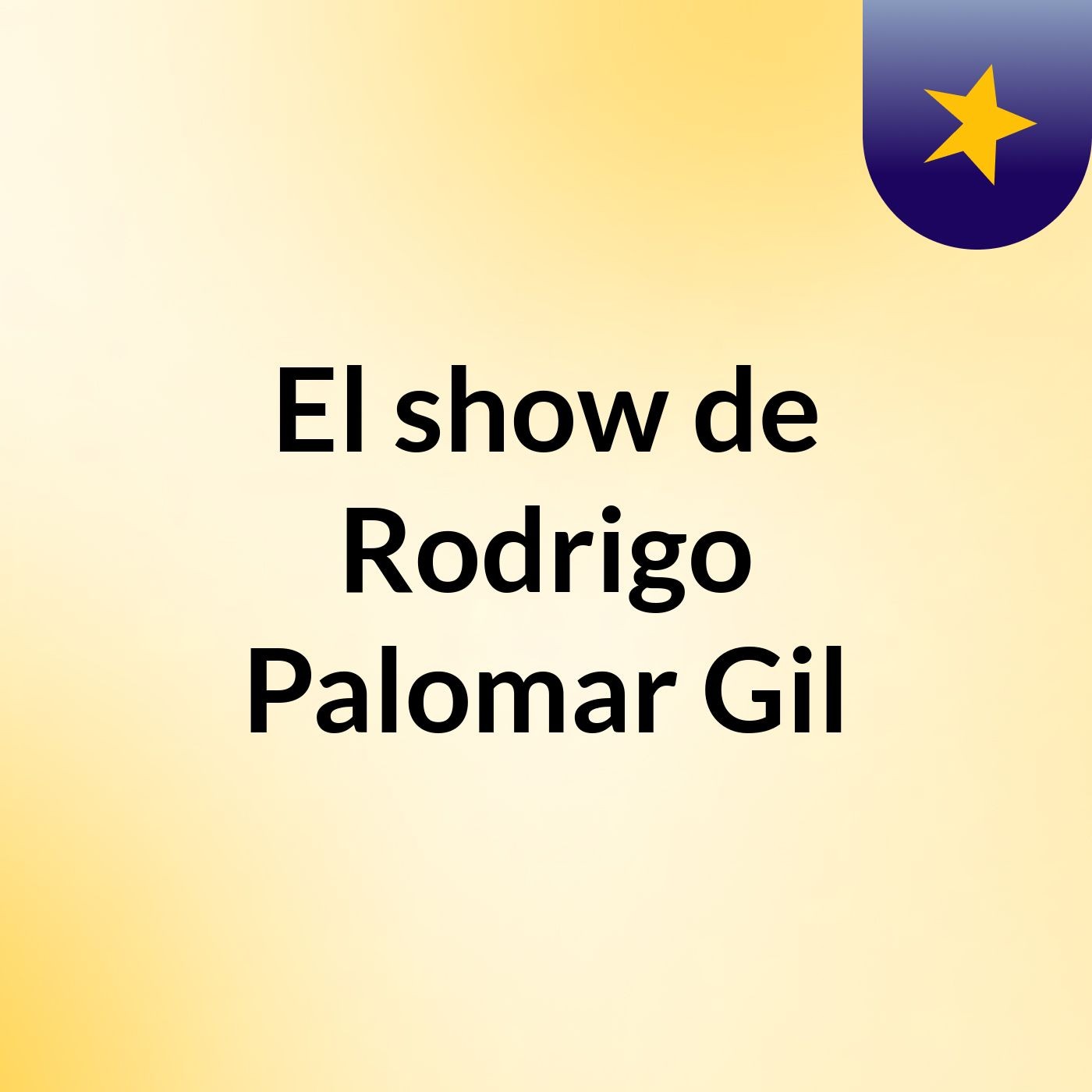 El show de Rodrigo Palomar Gil