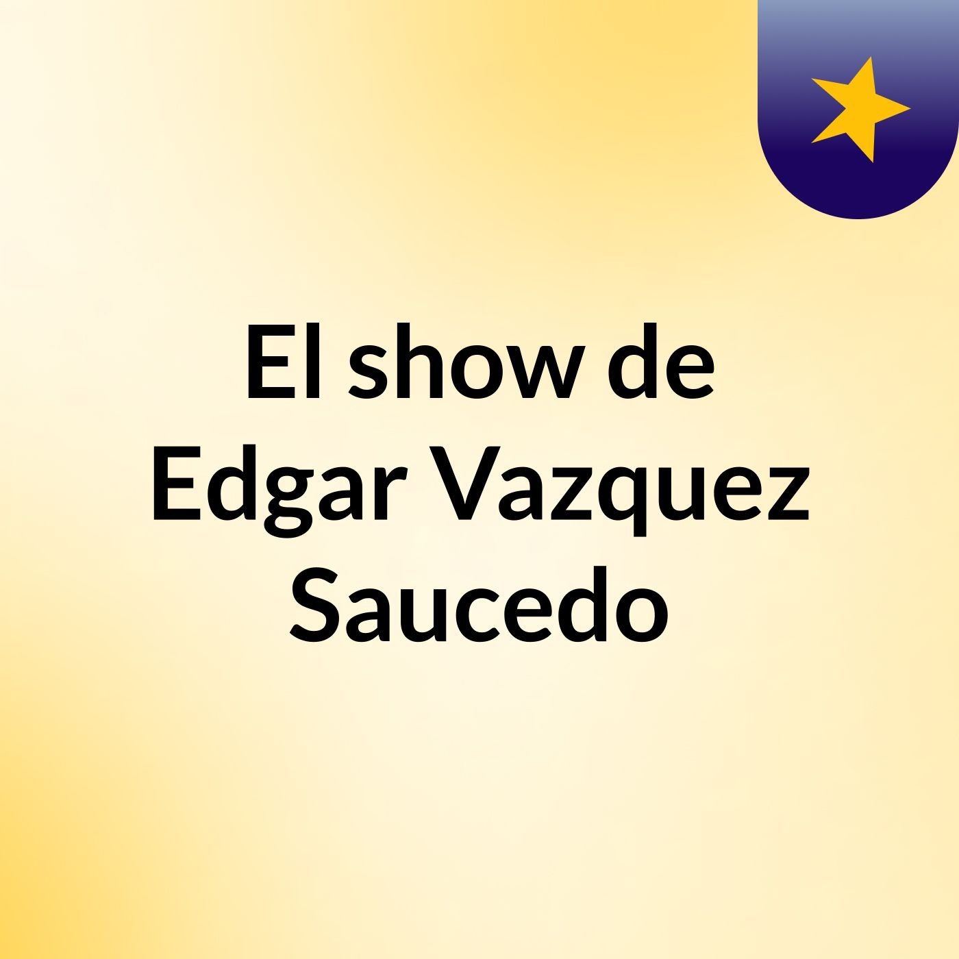 El show de Edgar Vazquez Saucedo