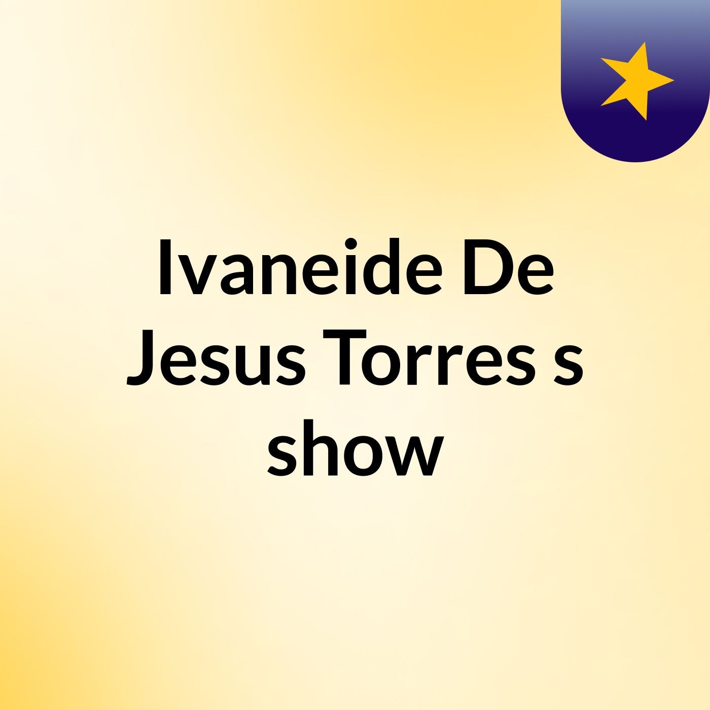 Ivaneide De Jesus Torres\'s show