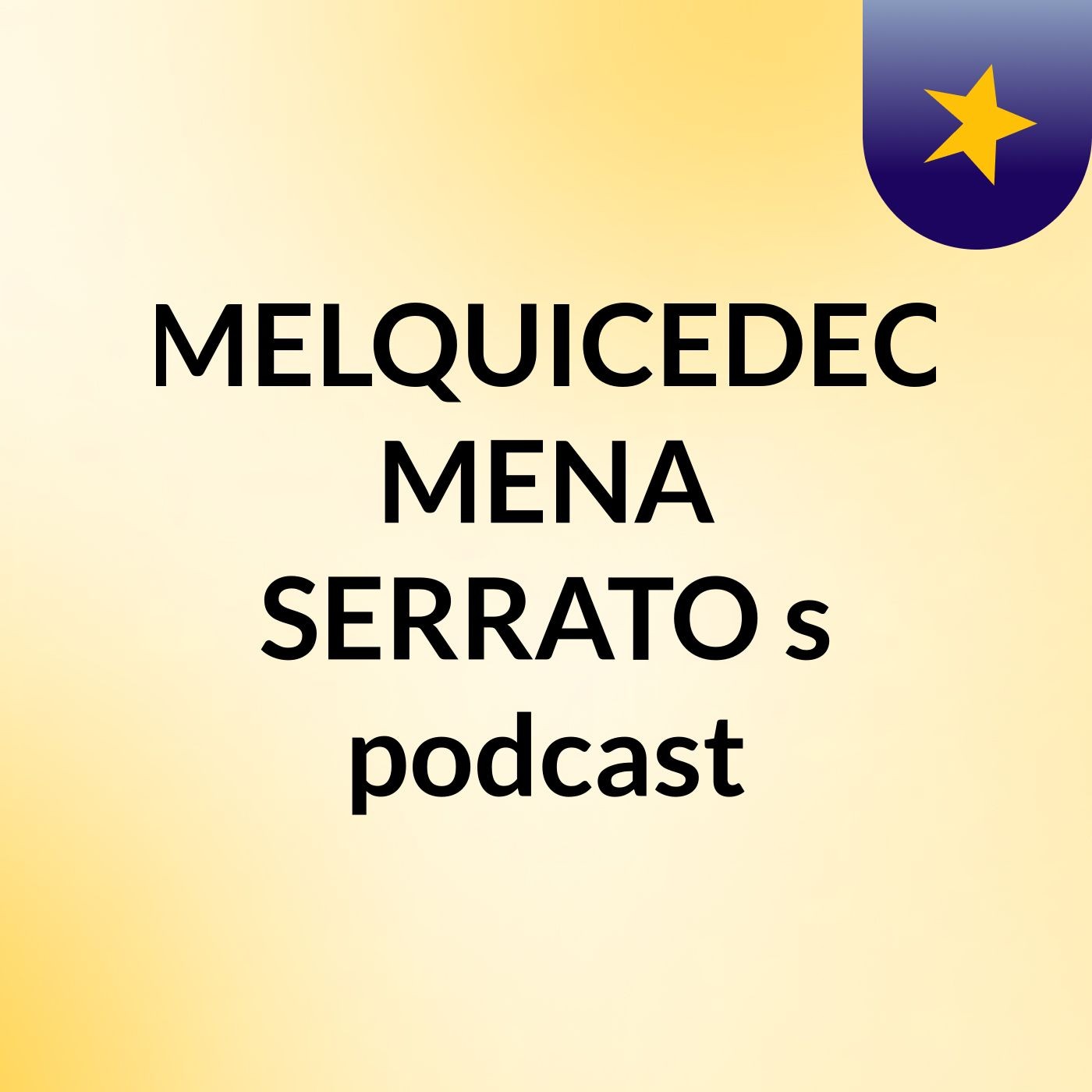 MELQUICEDEC MENA SERRATO's podcast podcast artwork