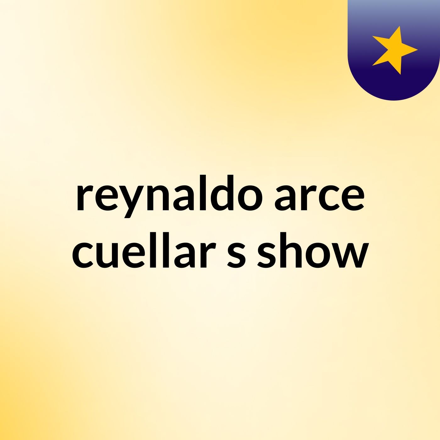 reynaldo arce cuellar's show