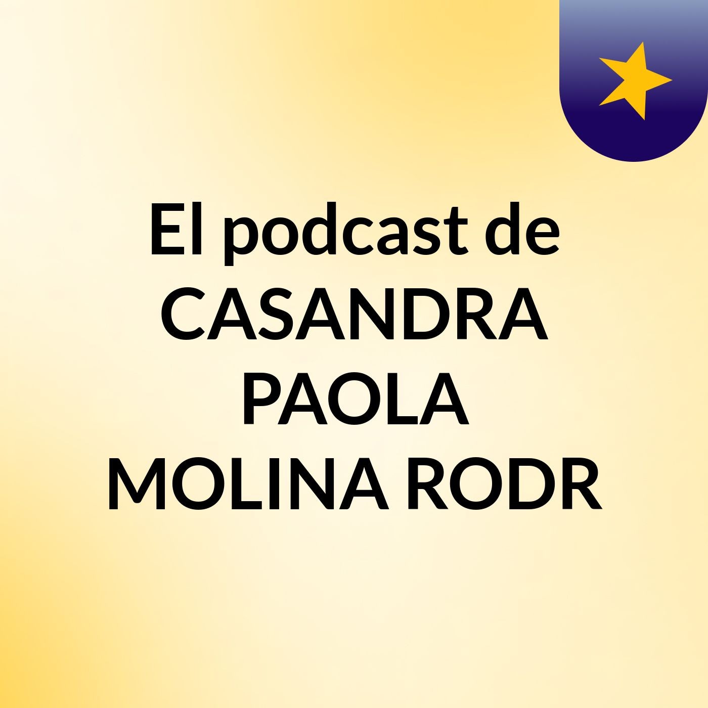 El podcast de CASANDRA PAOLA MOLINA RODR podcast artwork