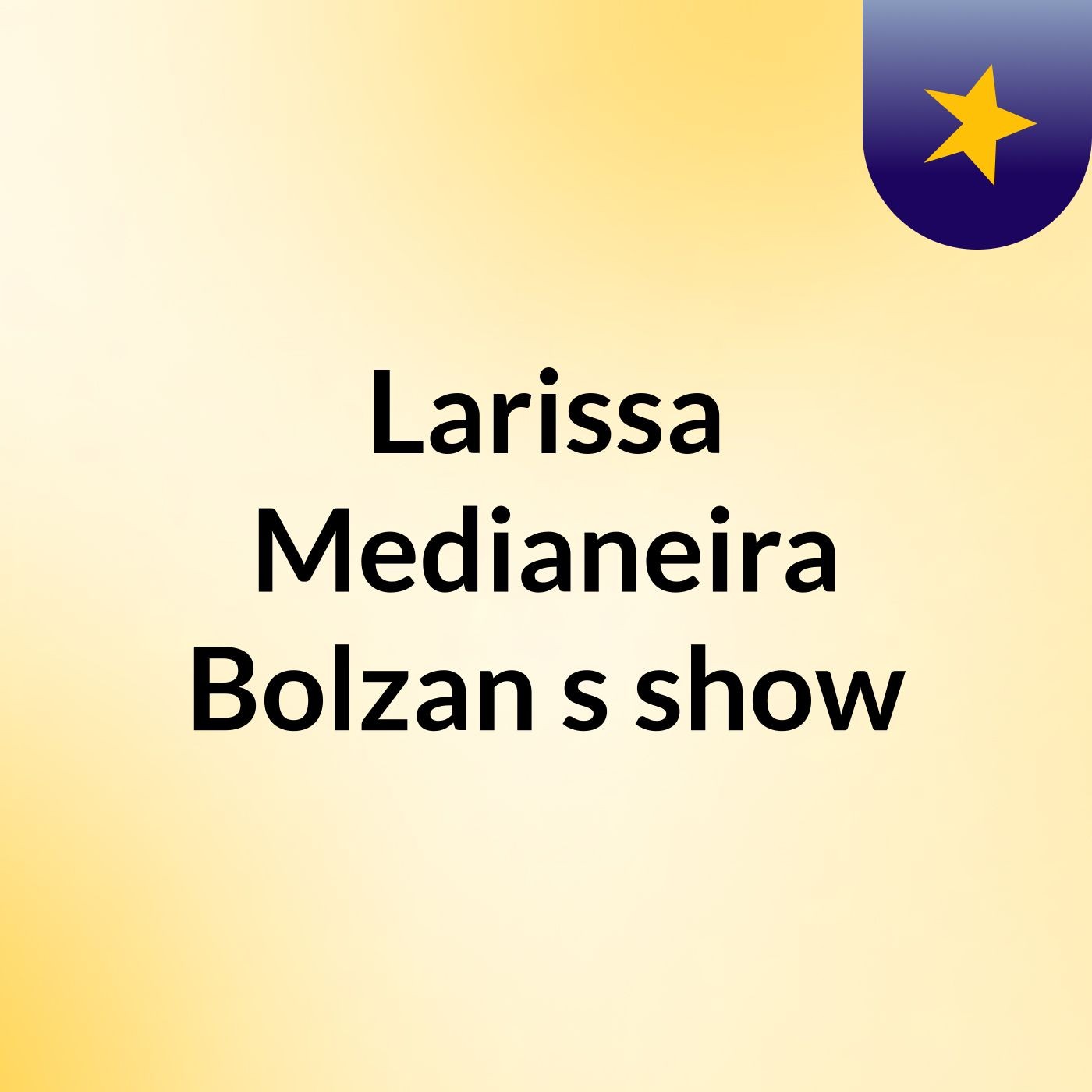 Larissa Medianeira Bolzan's show