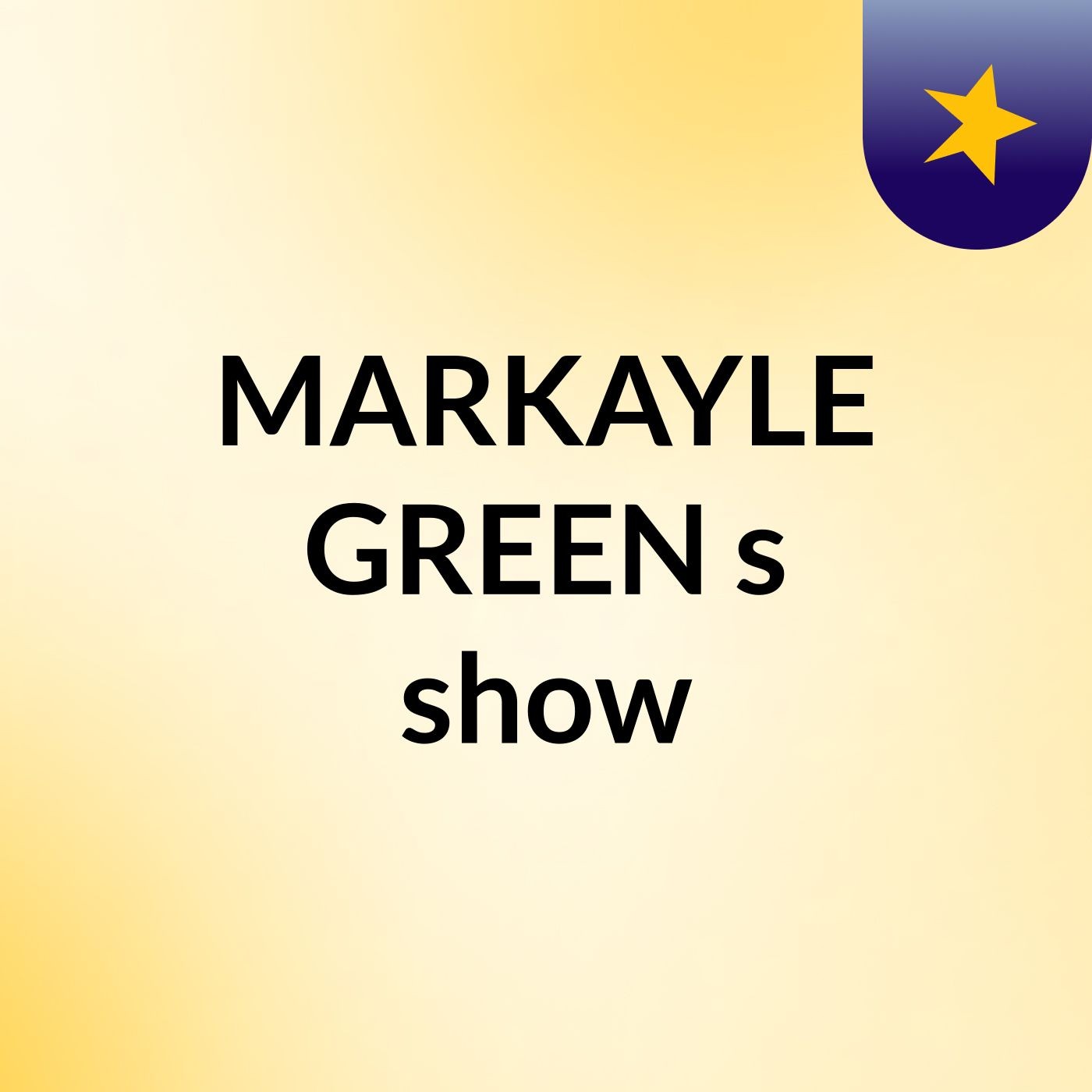 MARKAYLE GREEN's show