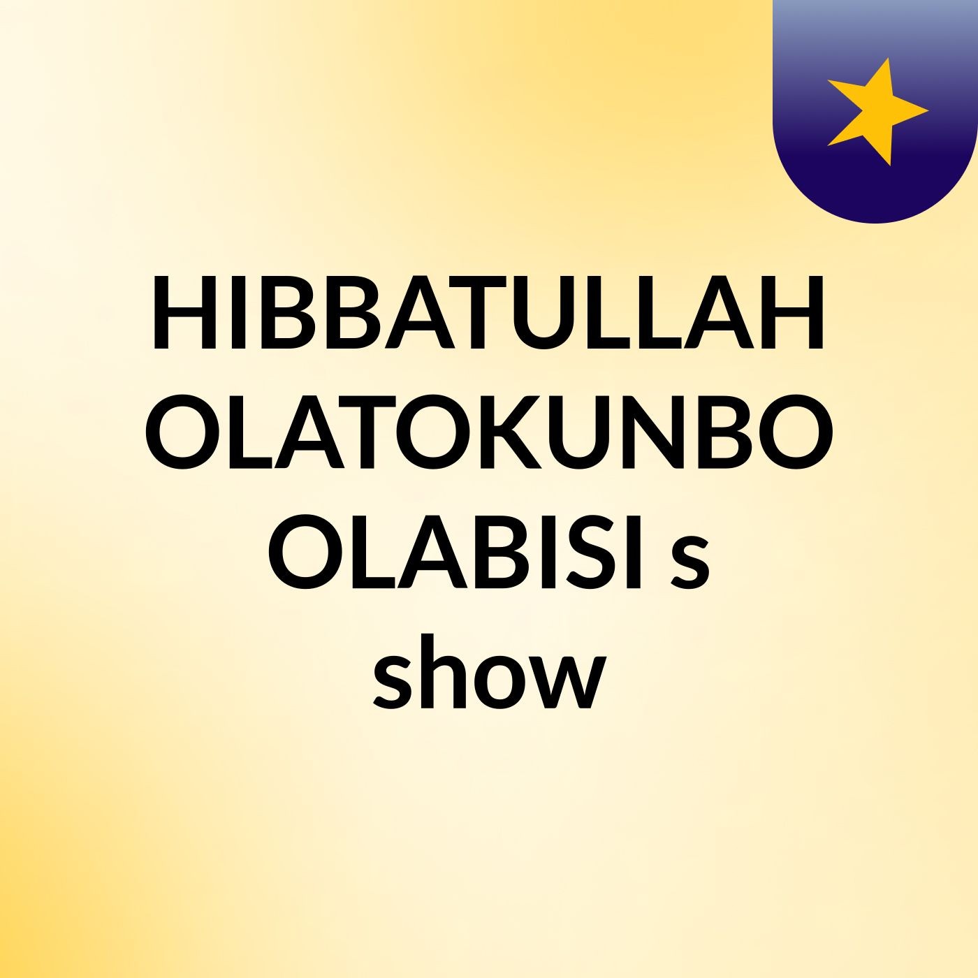 HIBBATULLAH OLATOKUNBO OLABISI's show