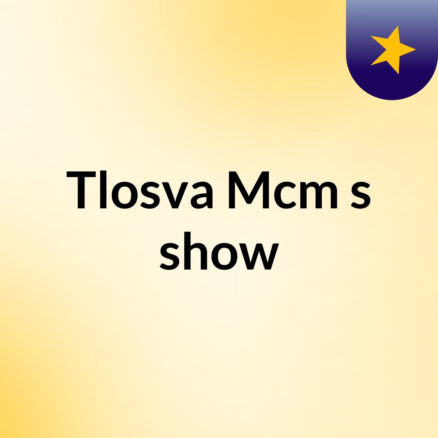 Tlosva Mcm's show