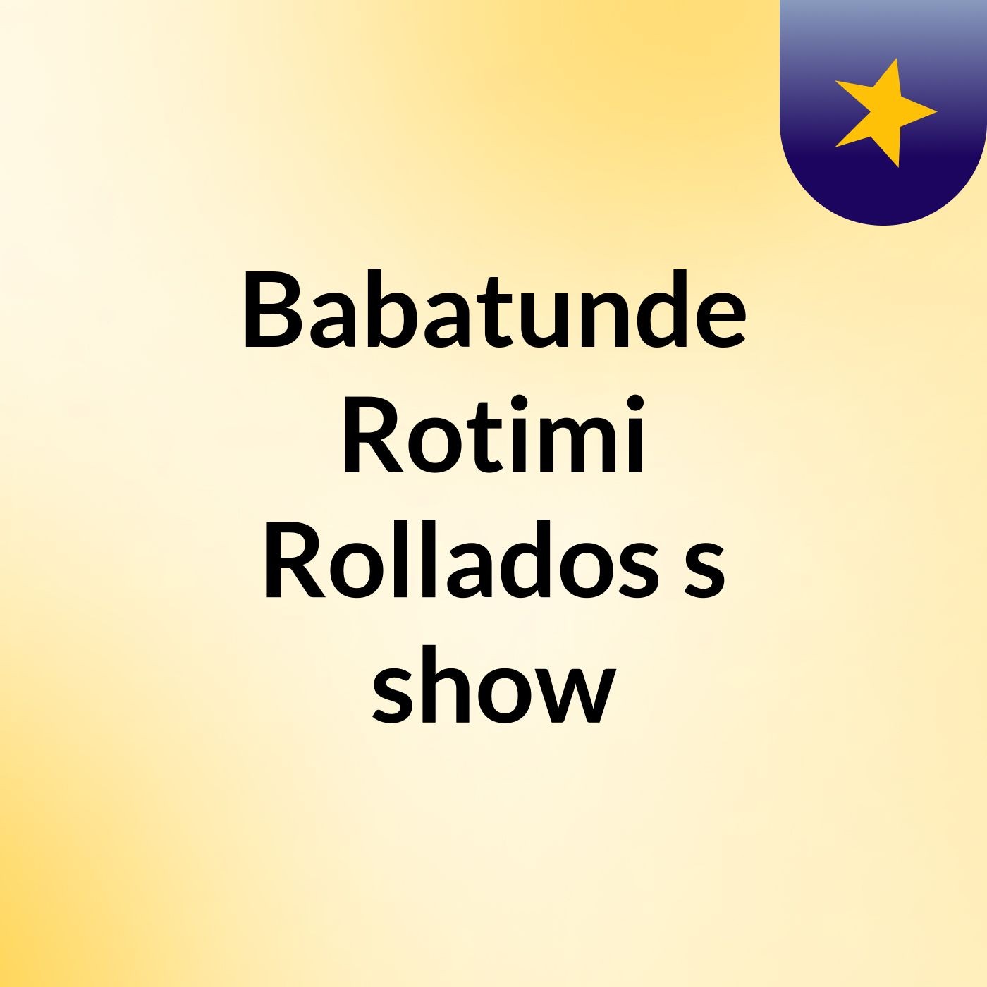 Babatunde Rotimi Rollados's show