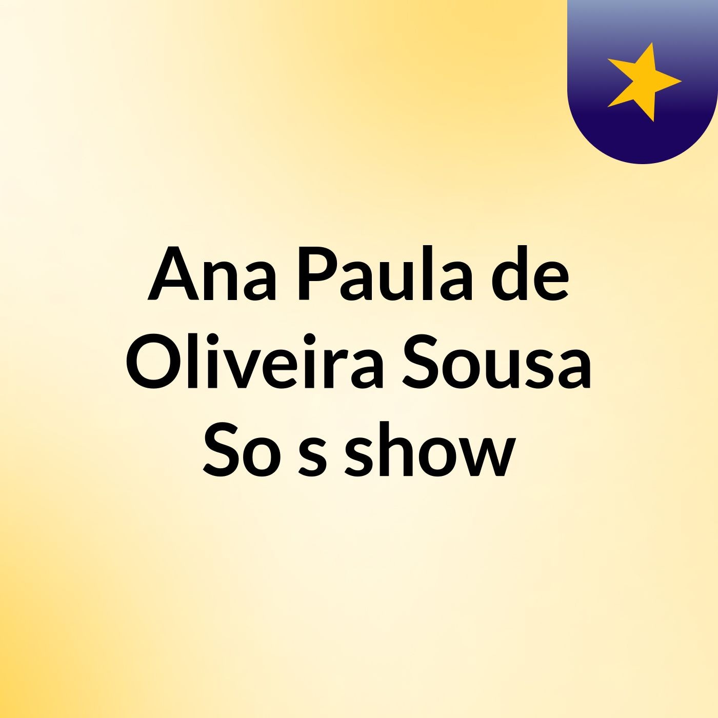 Ana Paula de Oliveira Sousa So\'s show