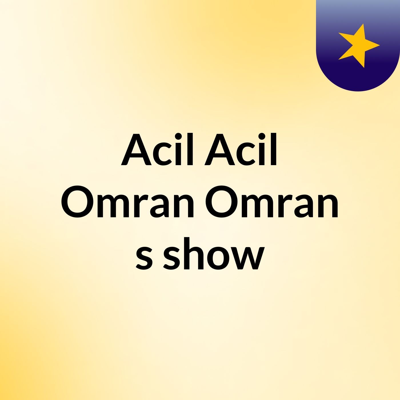 Acil Acil Omran Omran's show